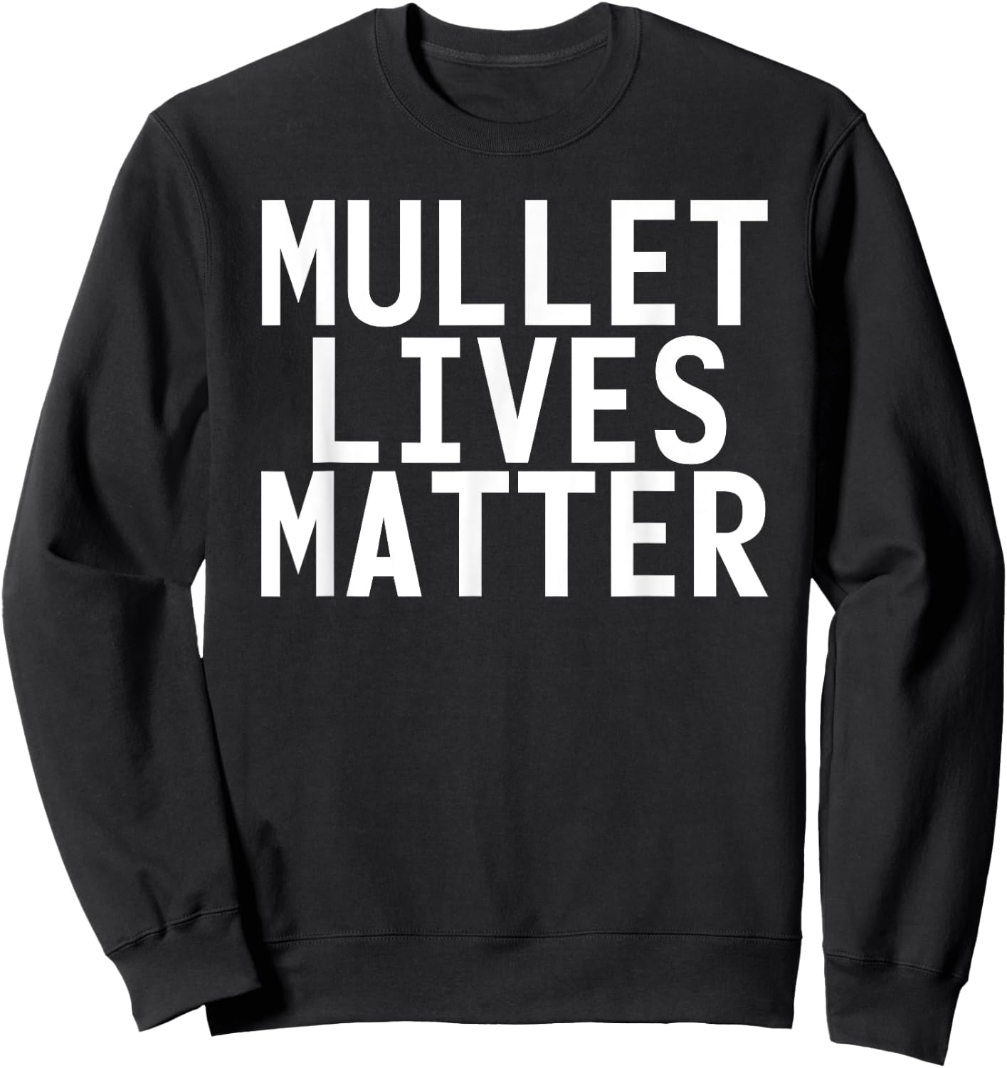 MULLET LIVES MATTER Shirt Funny Redneck Rural Gift Sweatshirt - Sweatshirt | Black