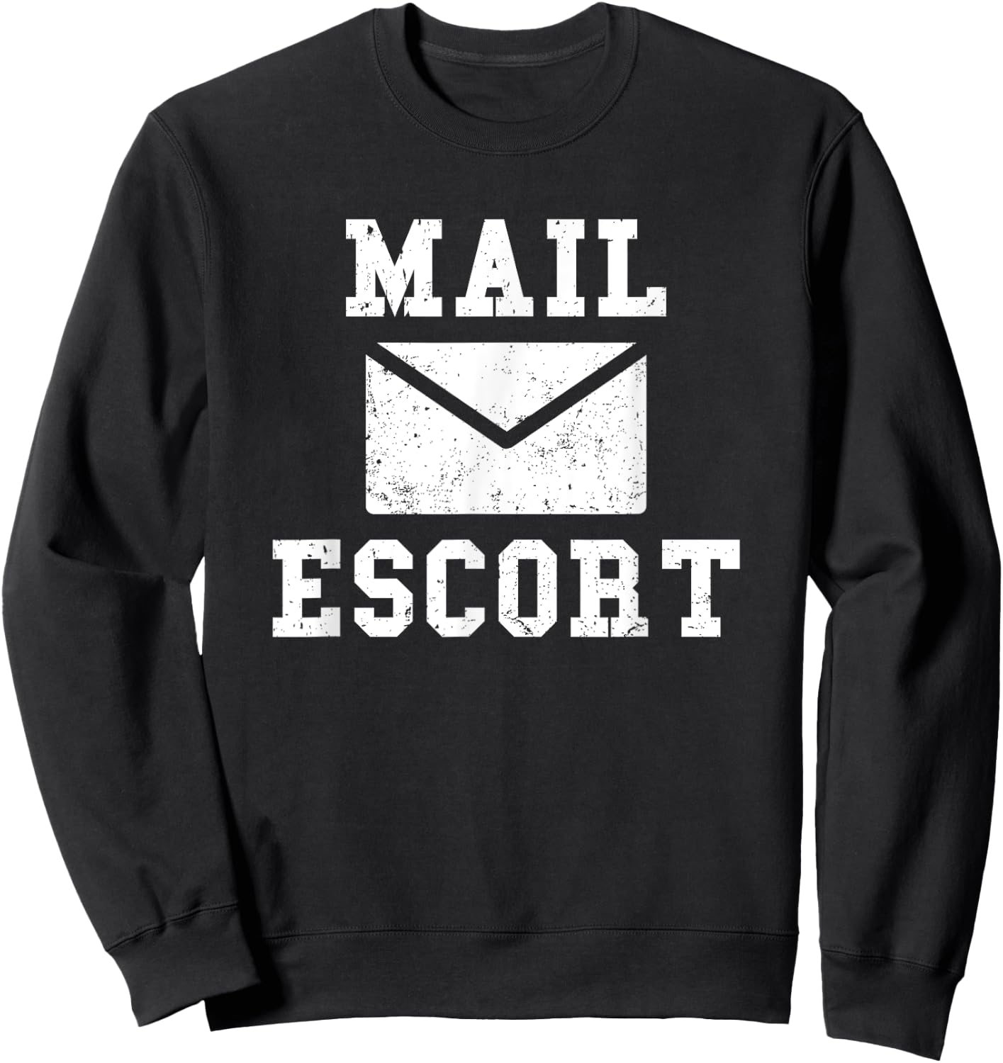 Mail Carrier Shirt Gifts Mail Escort Shirt Funny Mailman Sweatshirt - Sweatshirt | Black