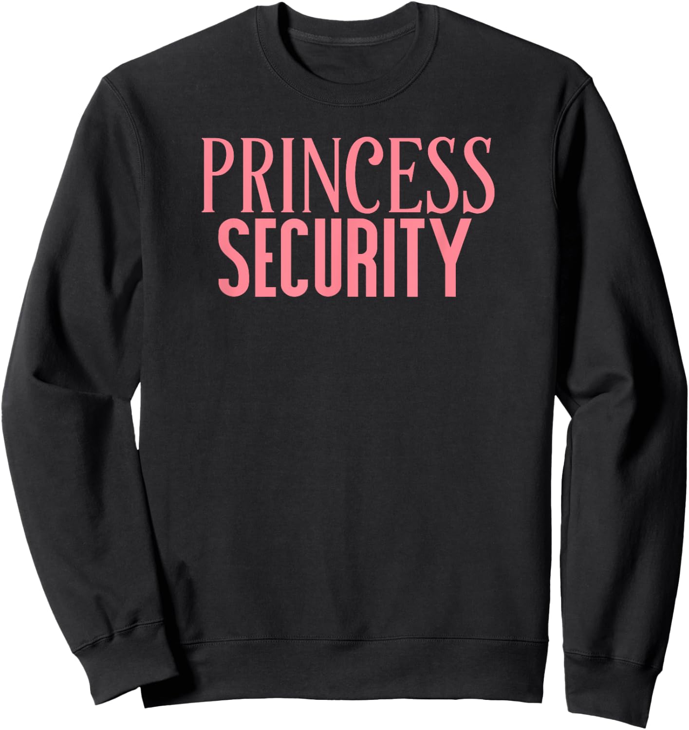 Princess Security Funny Halloween Parent Costume Sweatshirt - Sweatshirt | Black