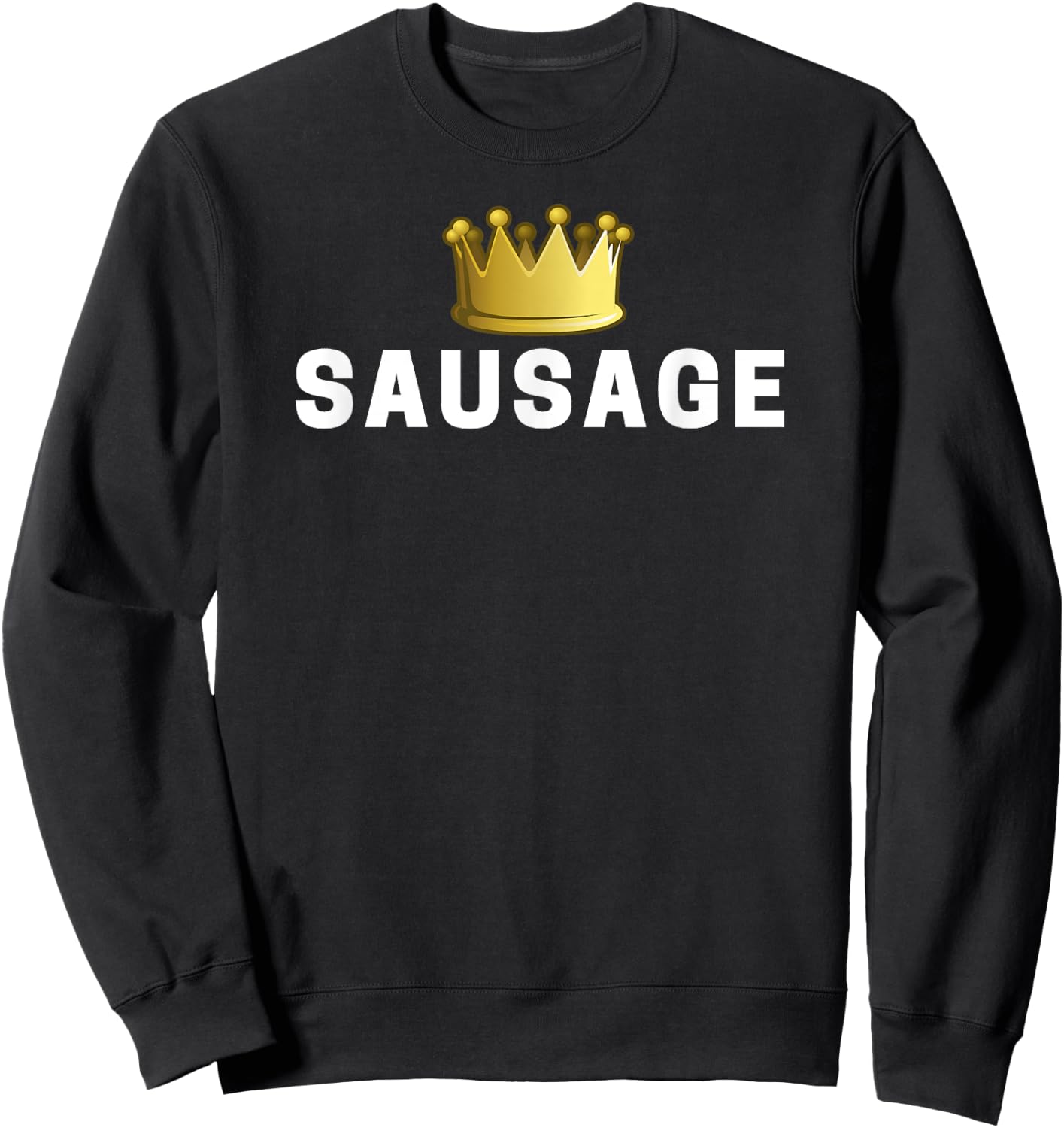 Sausage King Funny Sweatshirt - Sweatshirt | Black