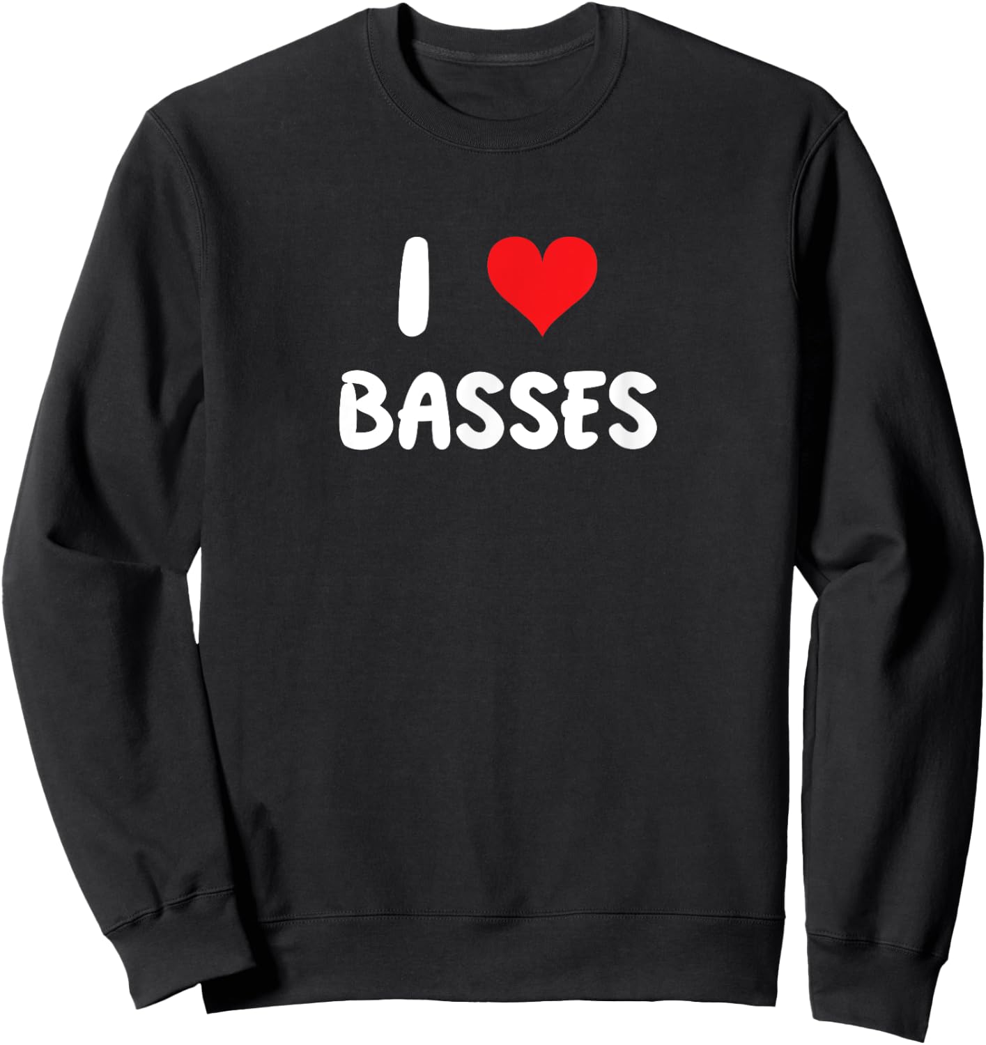 I Love Basses - Heart - Choir Sing Singing Singer Sweatshirt - Sweatshirt | Black