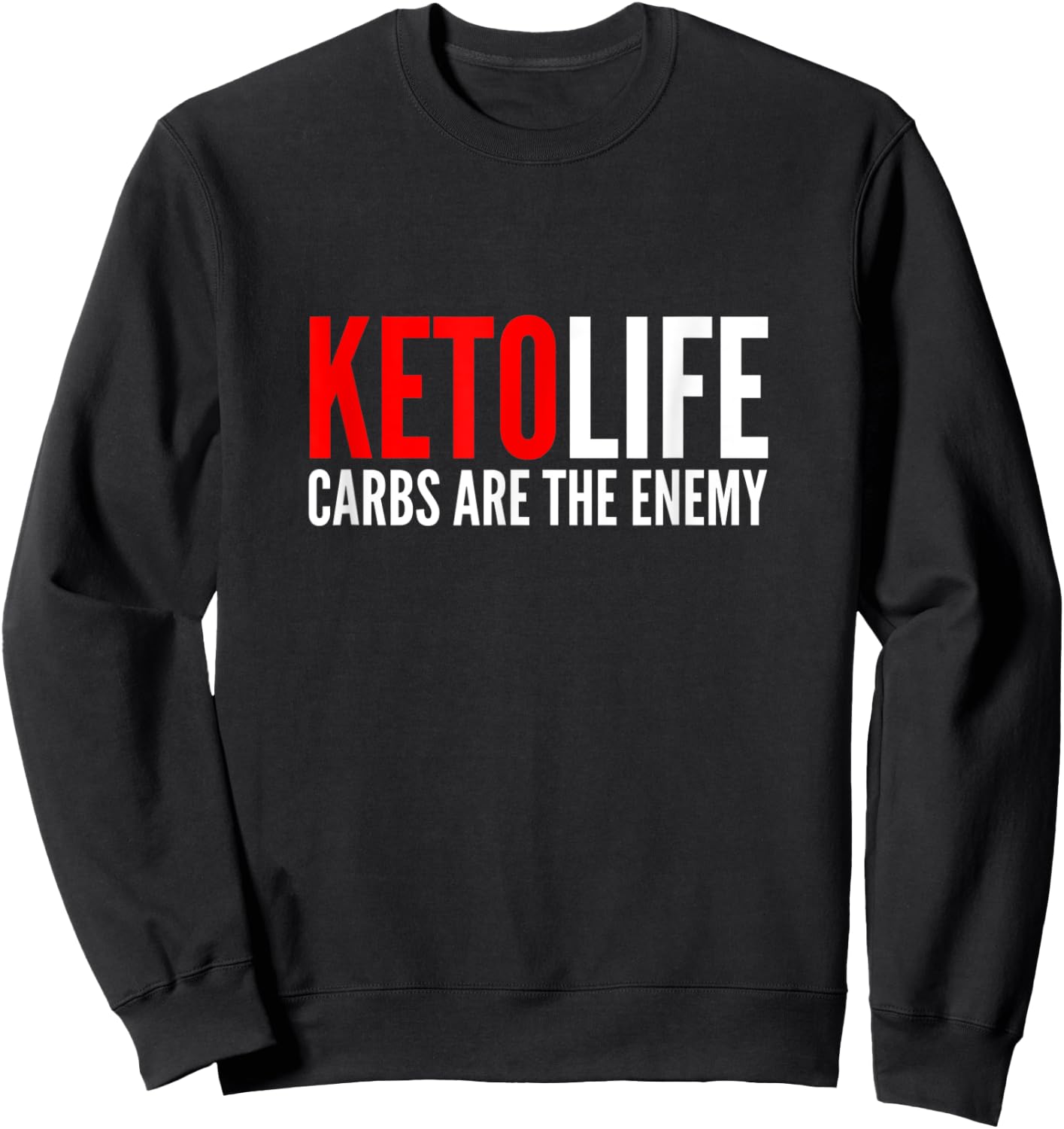 Keto Life | Carbs Are The Enemy | Funny Low Carb Keto Diet Sweatshirt - Sweatshirt | Black