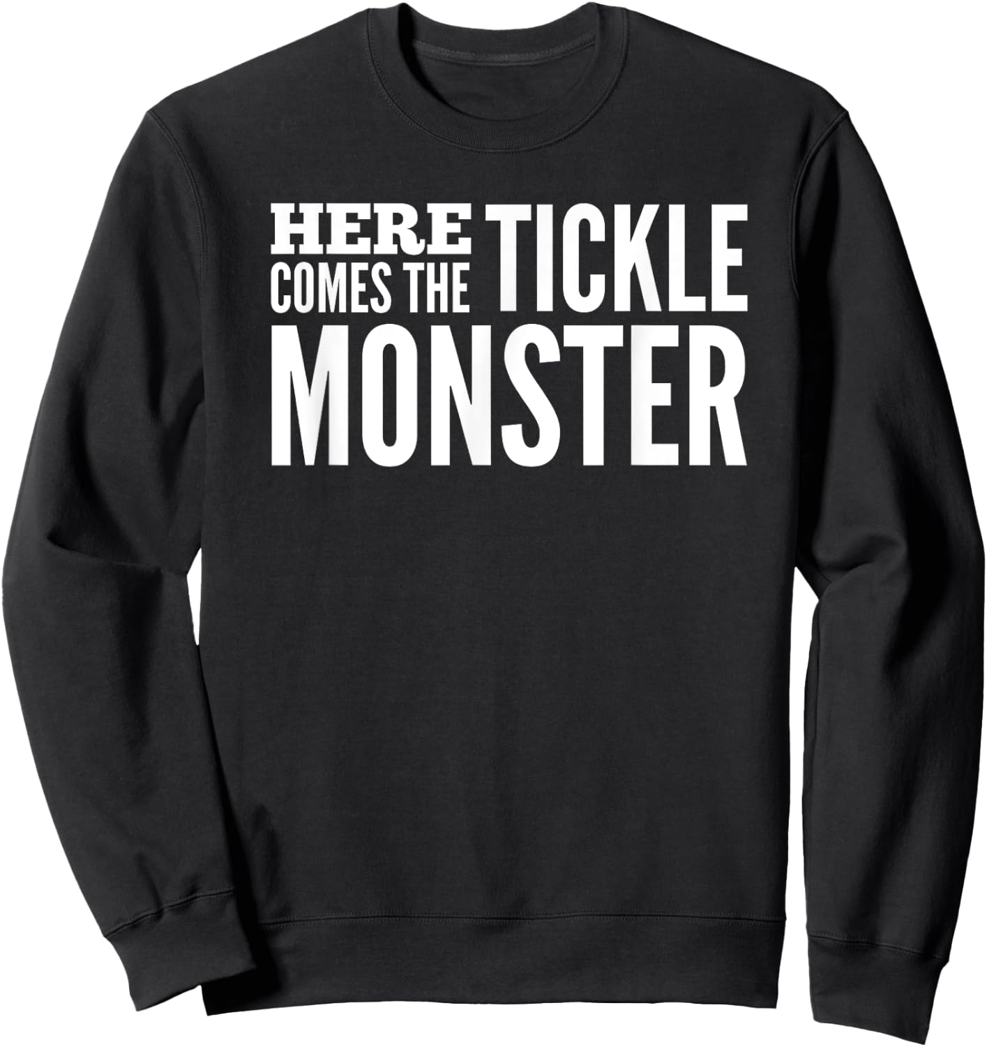 Funny Here Comes the Tickle Monster Tickling Gift Sweatshirt - Sweatshirt | Black