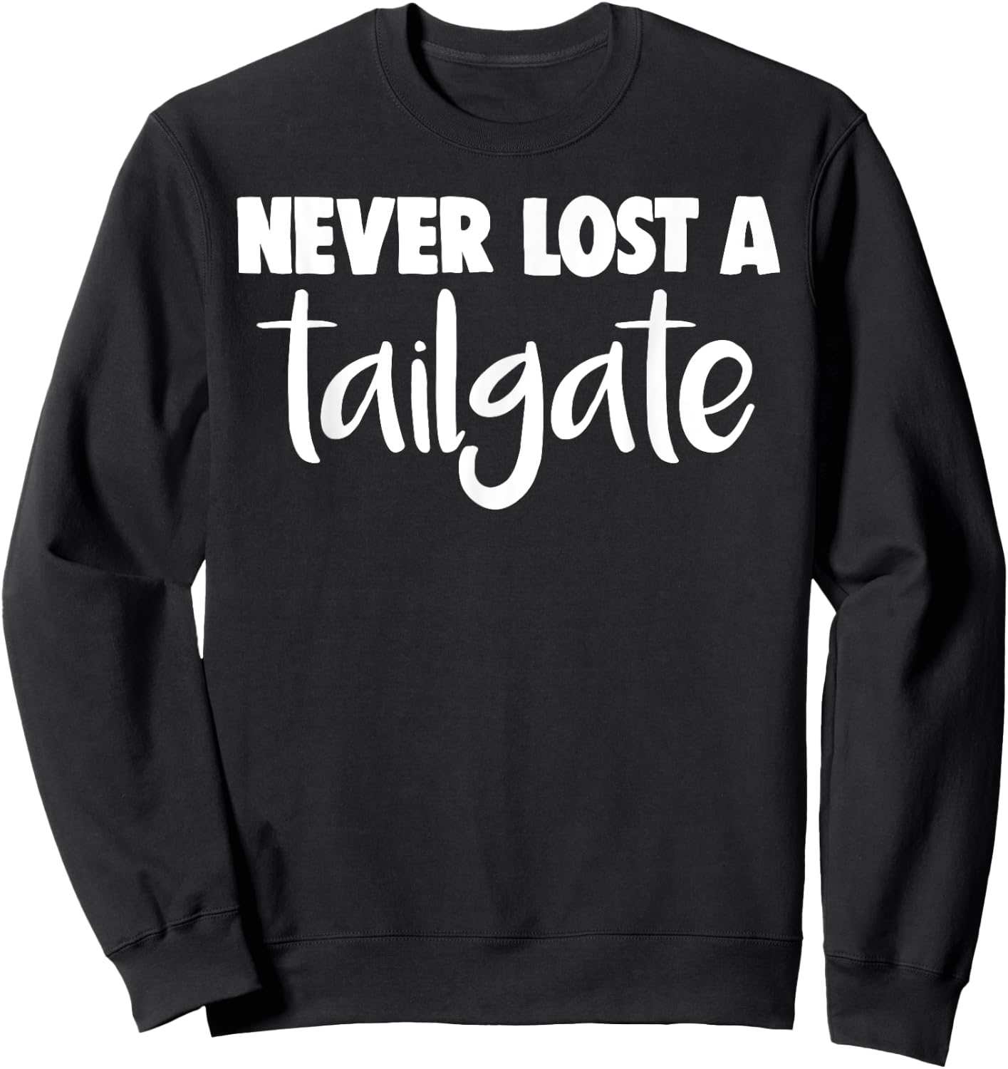 Never Lost A Tailgate Sweatshirt - Sweatshirt | Black