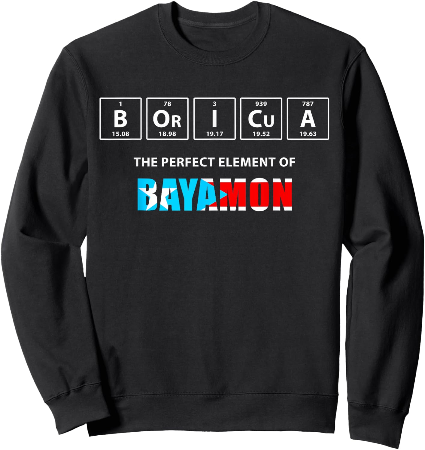 Boricua The Perfect Element Of Bayamon Puerto Rico Sweatshirt - Sweatshirt | Black