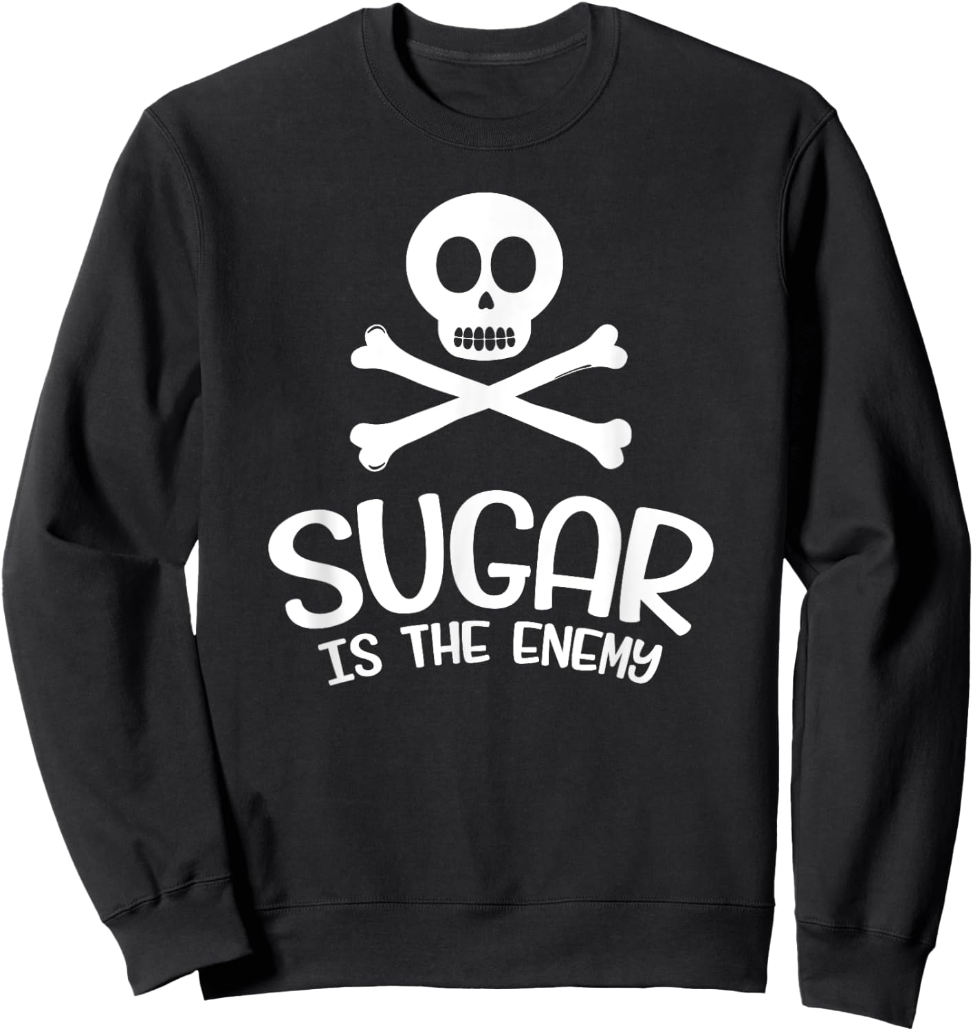 Sugar Is The Enemy - Funny Keto Shirt - Ketosis Diet Sweatshirt - Sweatshirt | Black