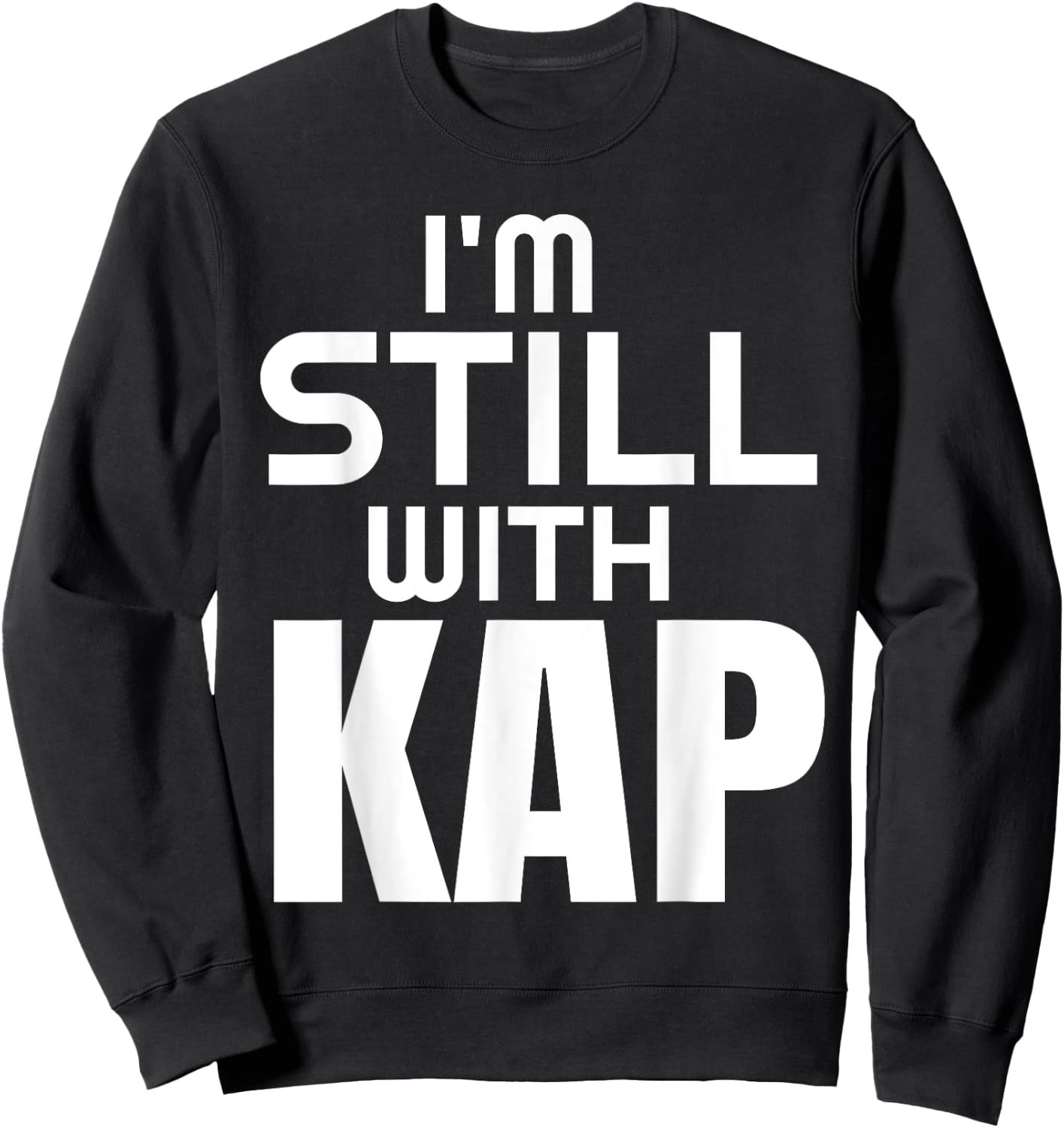 I'M Still With Kap Sweatshirt - Sweatshirt | Black