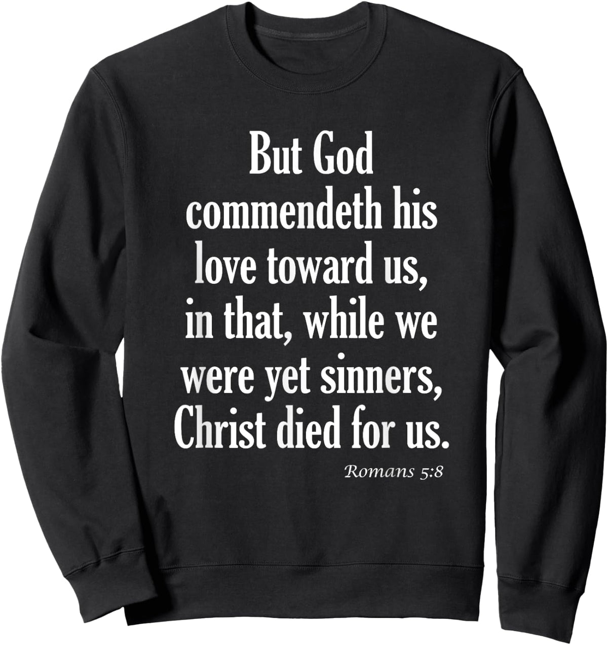 While We Were Yet Sinners, Christ Died For Us Romans 5:8 KJV Bible Verse Sweatshirt - Sweatshirt | Black
