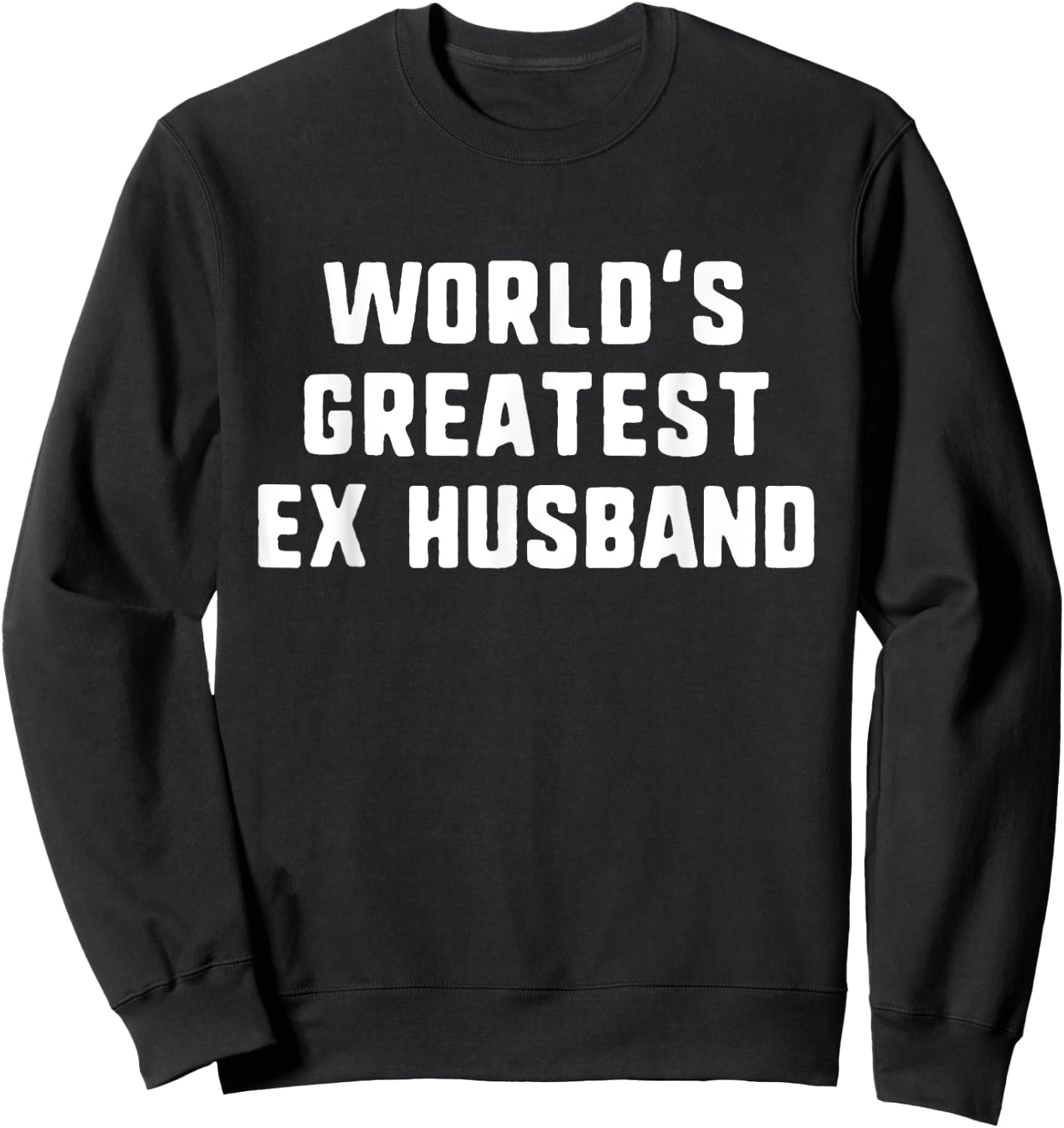 World's Greatest Ex Husband Funny Gift Christmas Sweatshirt - Sweatshirt | Black