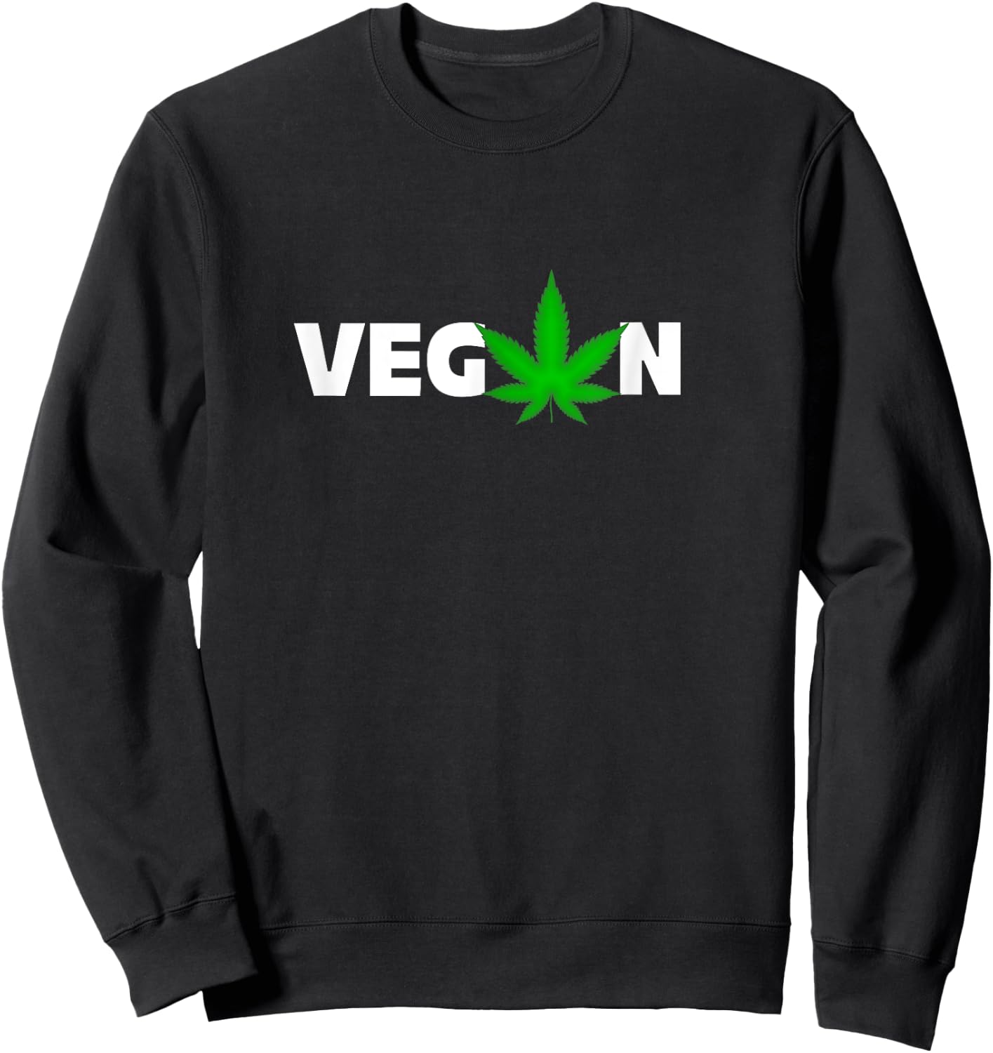 Funny Vegan Weed Cannabis Design Stoner Gift Sweatshirt - Sweatshirt | Black