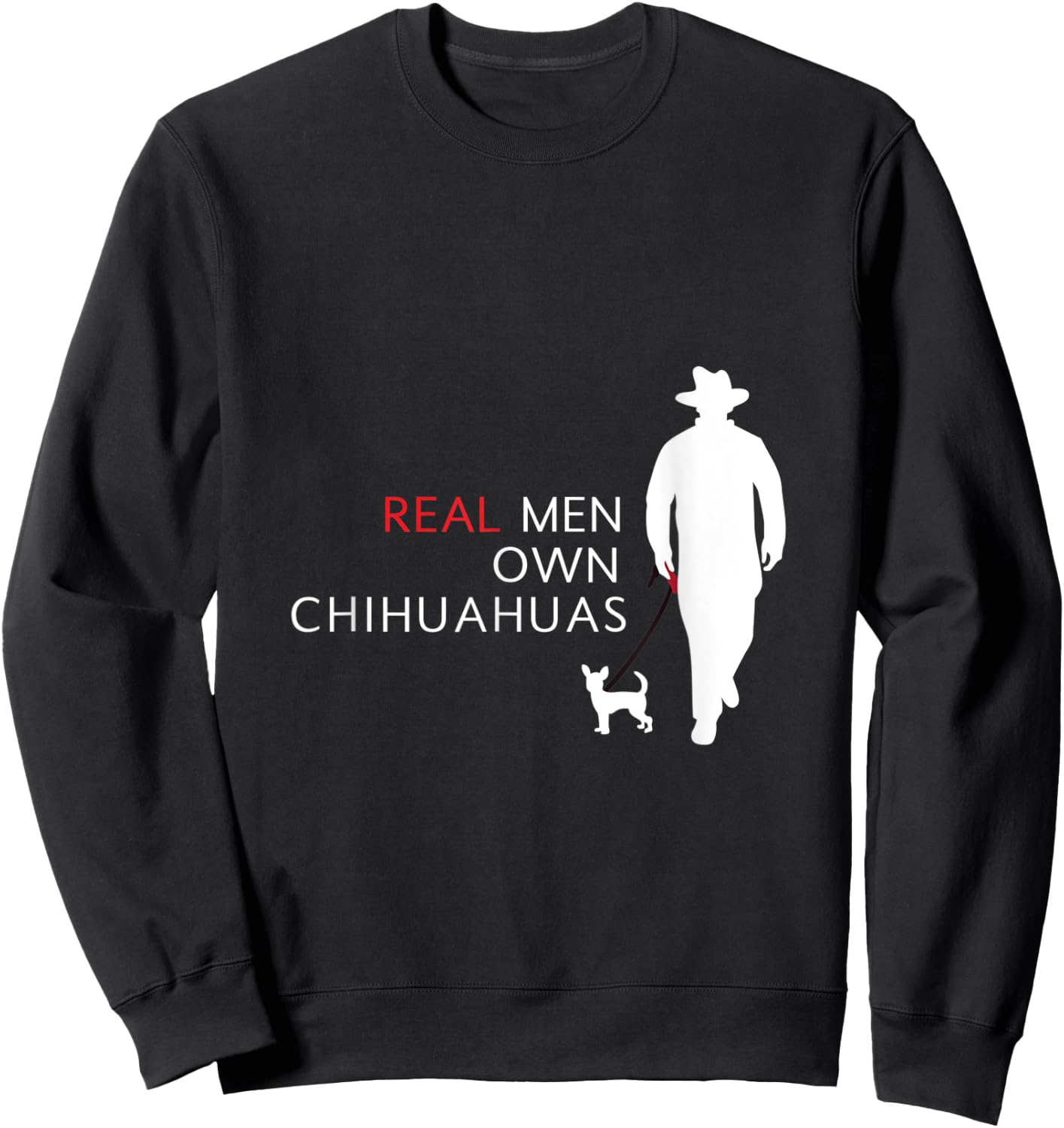 Real Men Own Chihuahuas Dog Retro Vintage Funny Sweatshirt - Sweatshirt | Black