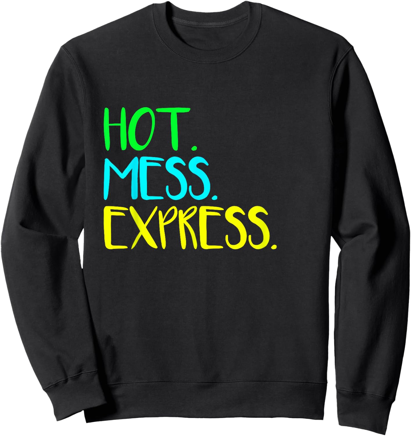 All Aboard The Hot Mess Express Life Status Funny Gym Shirt Sweatshirt - Sweatshirt | Black