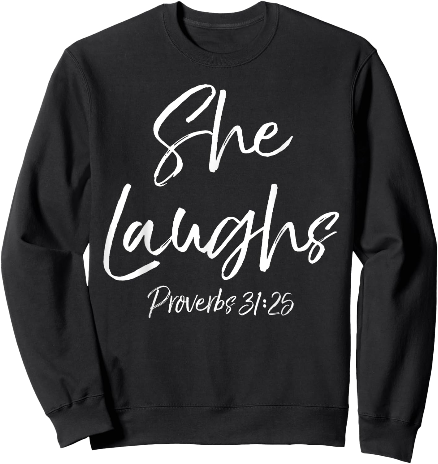 Proverbs 31:25 Woman Cute Bible Verse Quote She Laughs Sweatshirt - Sweatshirt | Black