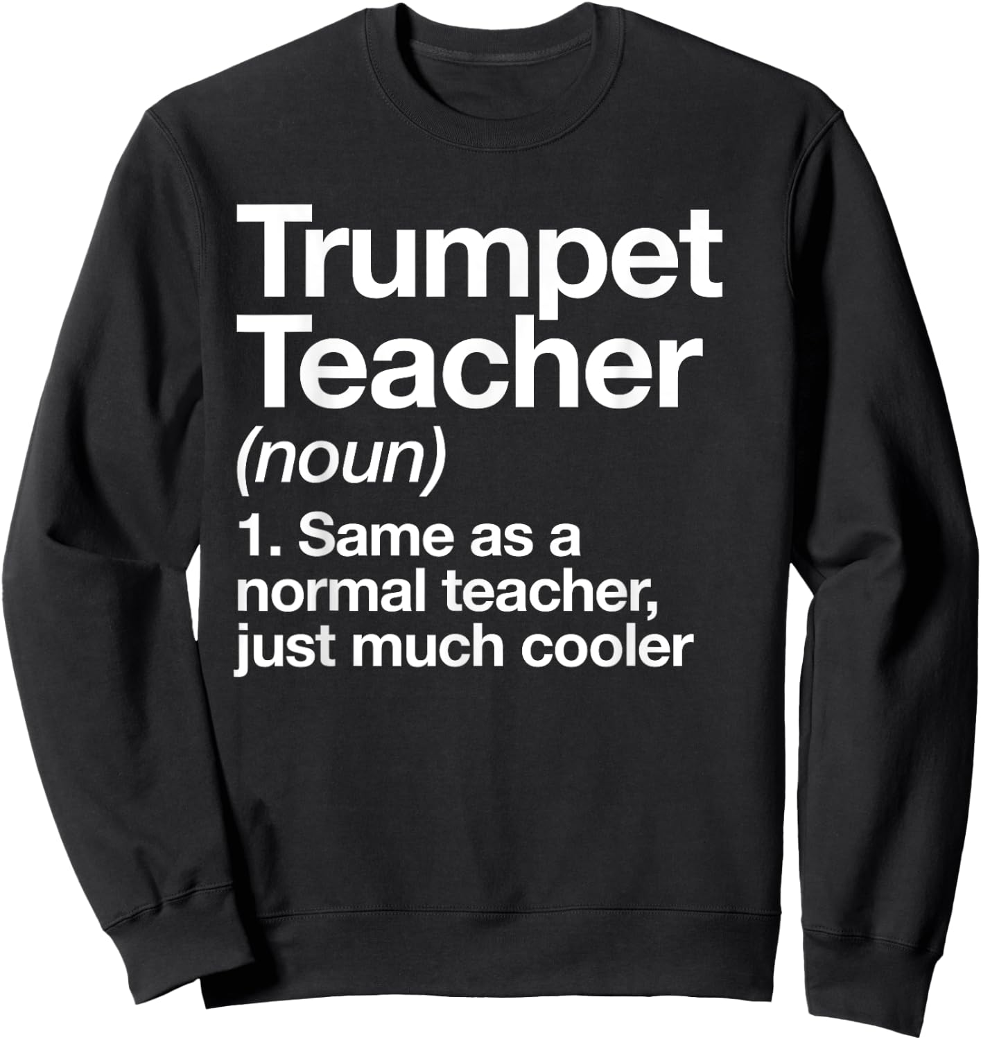 Trumpet Teacher Definition Funny Musician Music Men Women Sweatshirt - Sweatshirt | Black