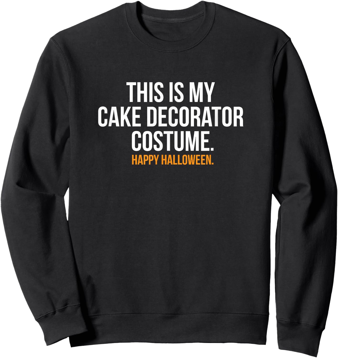 This my Cake Decorator Costume Shirt Funny Halloween Sweatshirt - Sweatshirt | Black