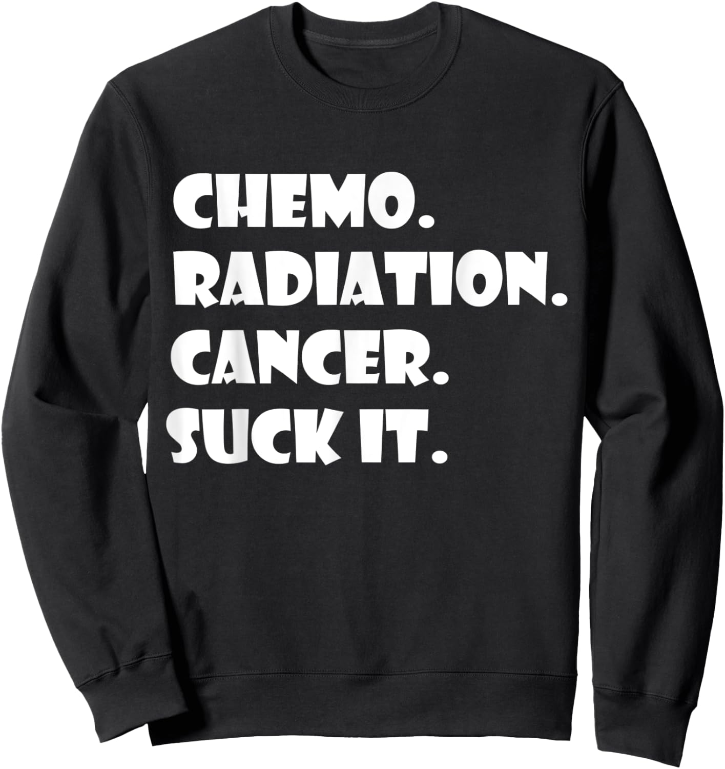 Cancer Survivor Chemo Radiation cancer suck it Sweatshirt - Sweatshirt | Black