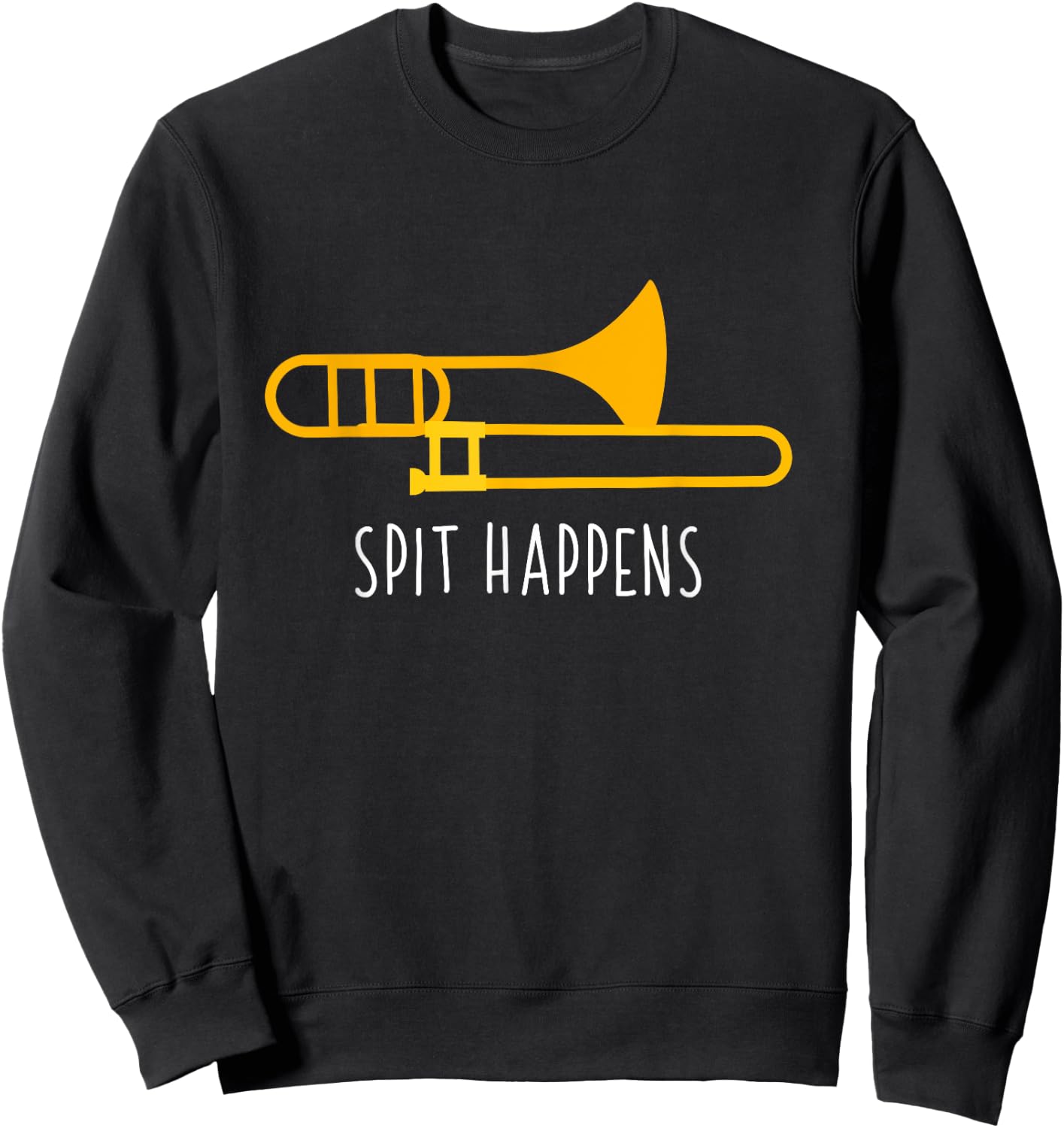 Funny Spit Happens Trombone for Music Lovers Sweatshirt - Sweatshirt | Black
