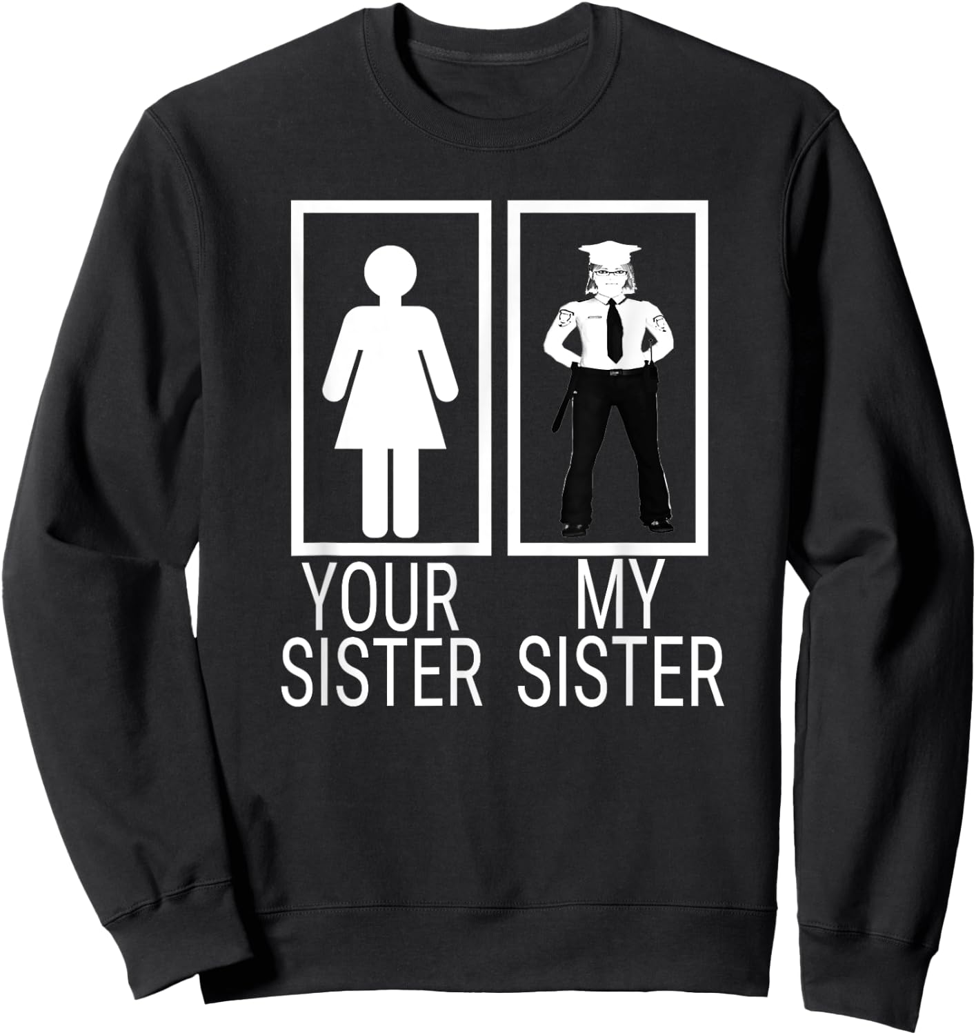 My Sister is a Police Officer Shirt proud of police sister Sweatshirt - Sweatshirt | Black