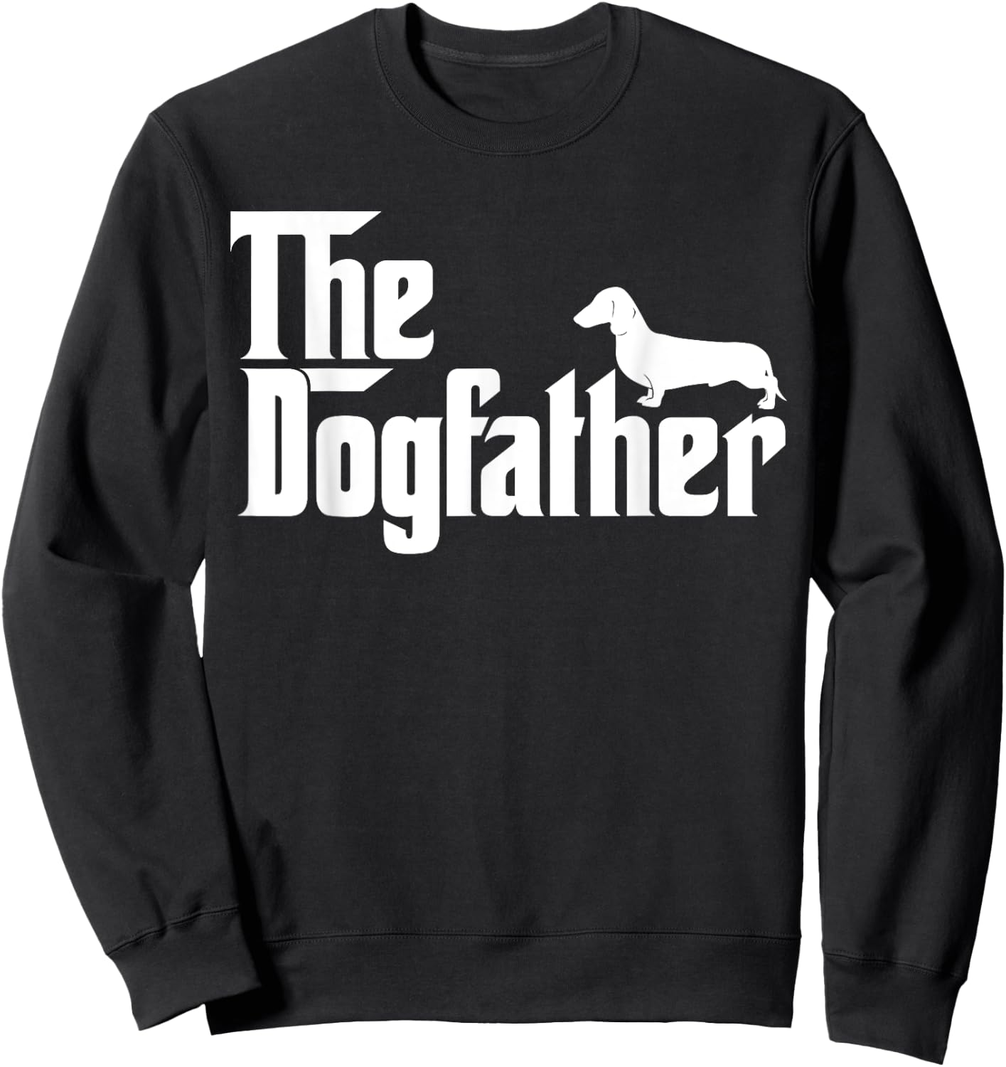 The Dogfather Dachshund Funny Father Dog Lover Men Sweatshirt - Sweatshirt | Black