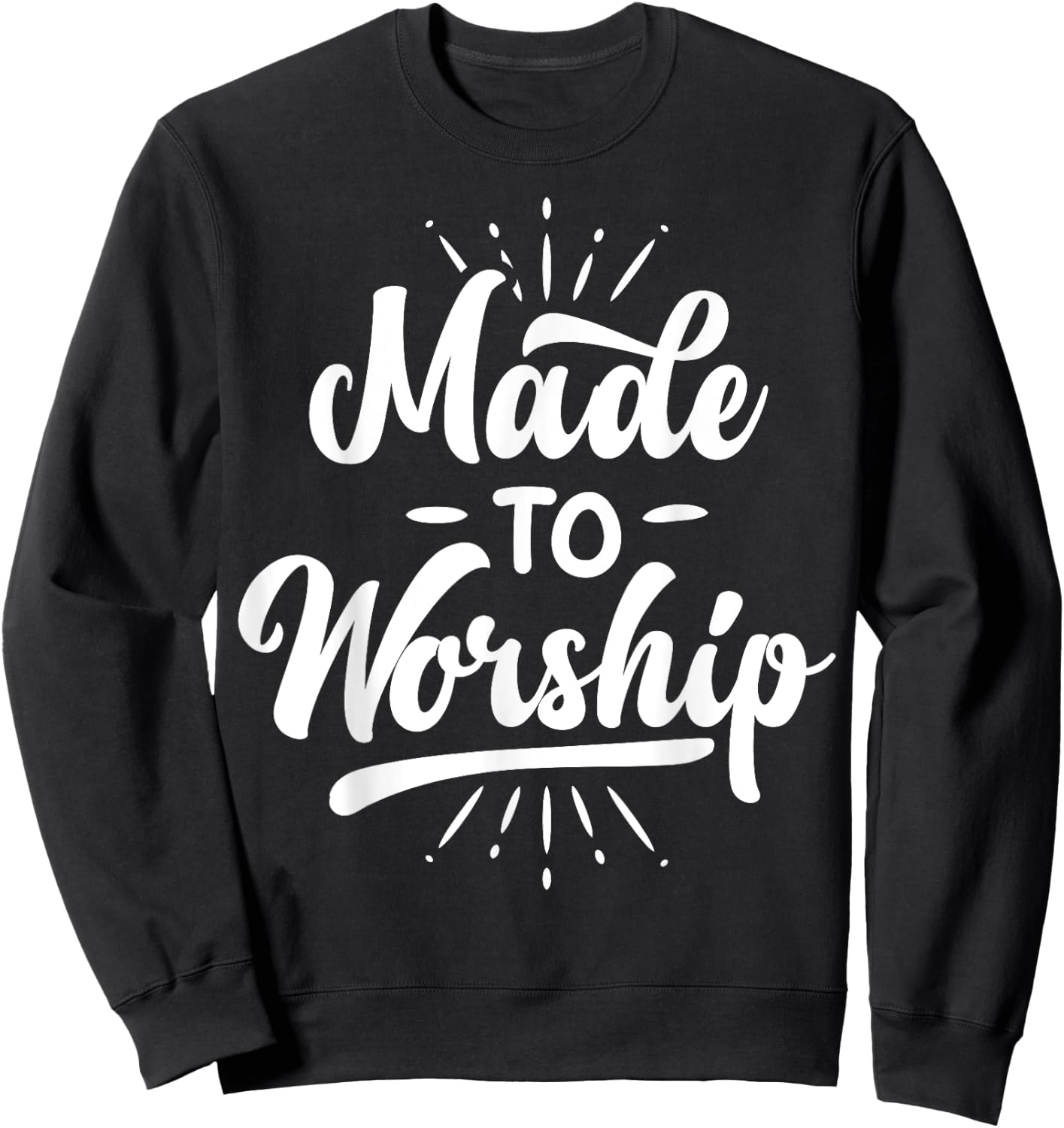 Made To Worship T shirt Christian Faith Praise Funny Gift Sweatshirt - Sweatshirt | Black