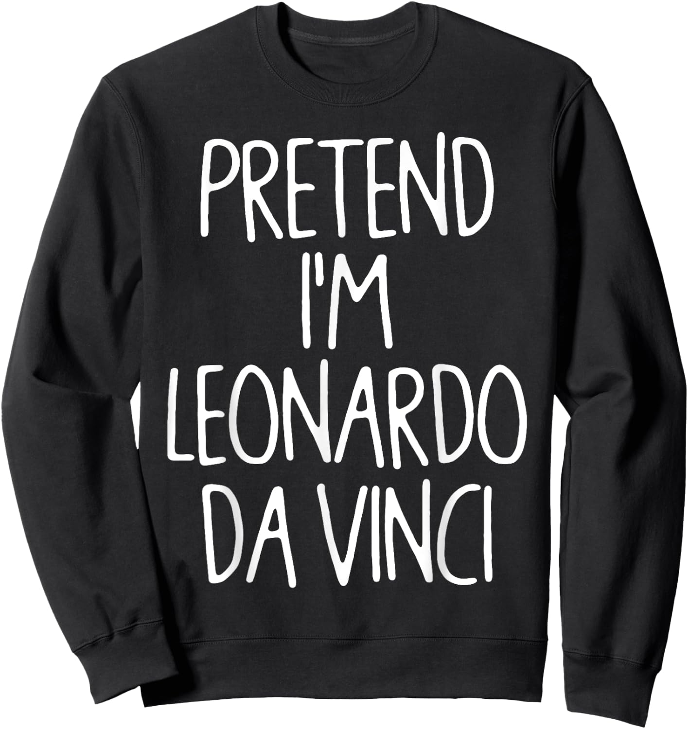 Pretend I'm Leonardo Da Vinci Lazy Easy Halloween Costume Sweatshirt - Sweatshirt | Black