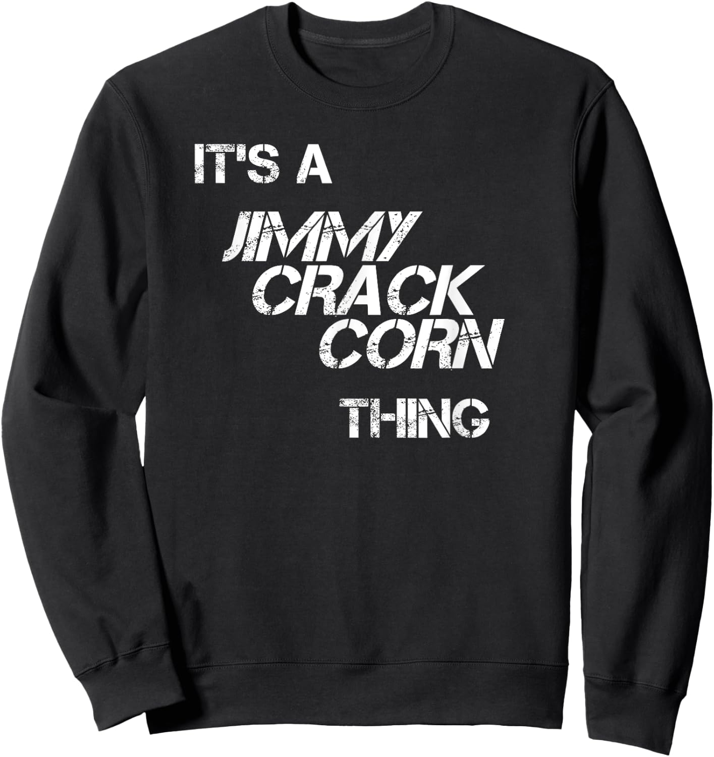 Jimmy Crack Corn For When You Don't Care Sweatshirt - Sweatshirt | Black