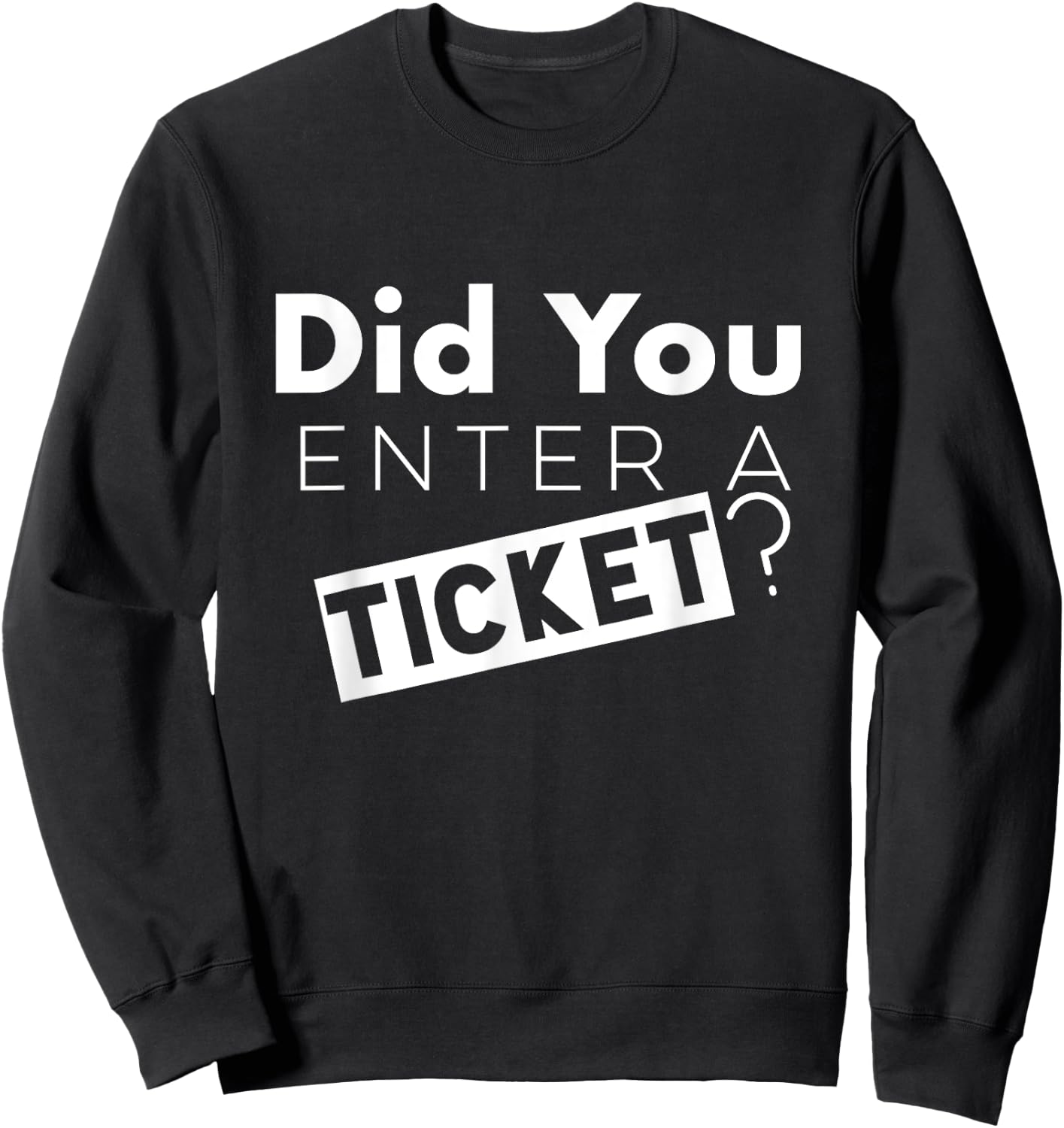 Did You Enter a Ticket Shirt for Tech Support Sweatshirt - Sweatshirt | Black