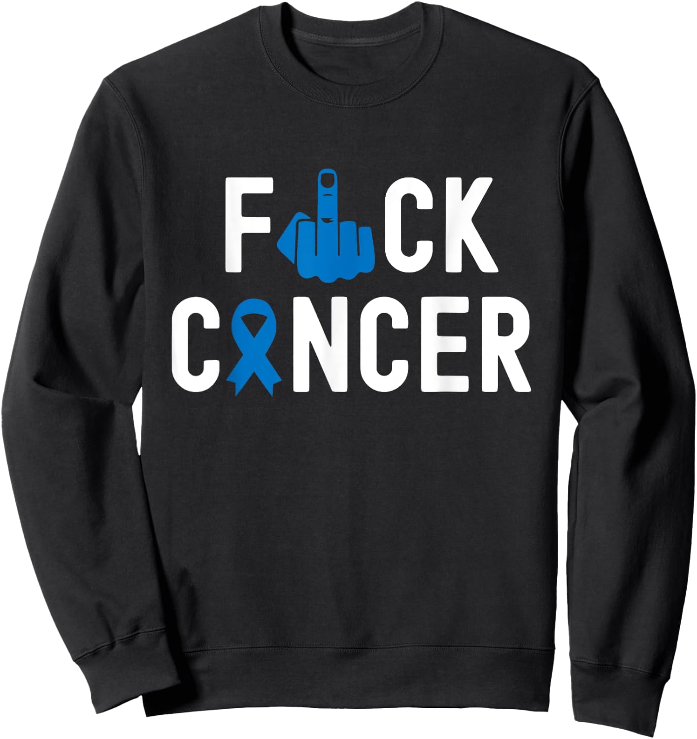 Fuck Cancer - Awareness Shirt For Cancer Survivor Sweatshirt - Sweatshirt | Black