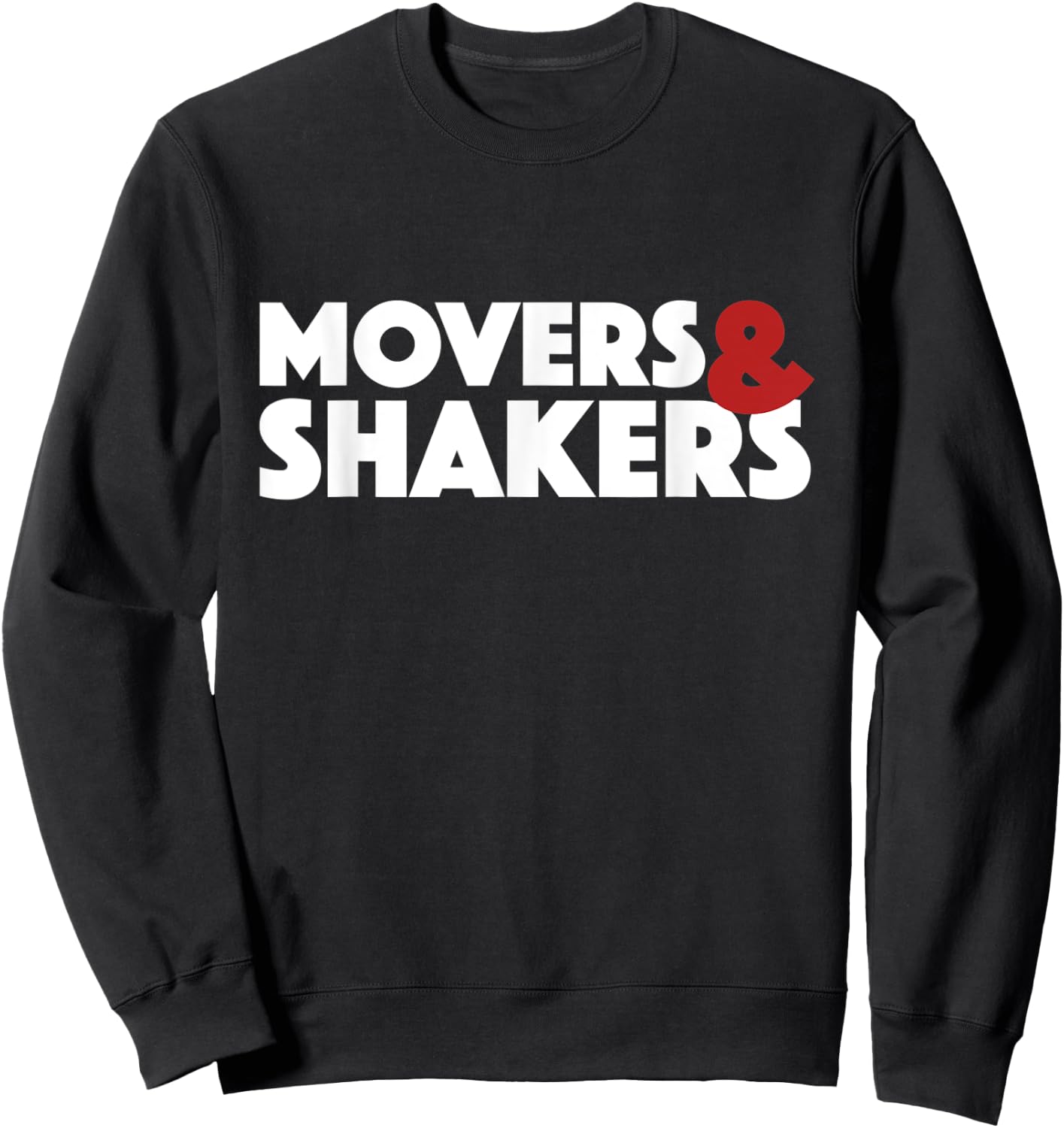MOVERS & SHAKERS initiate change and influence events Sweatshirt - Sweatshirt | Black