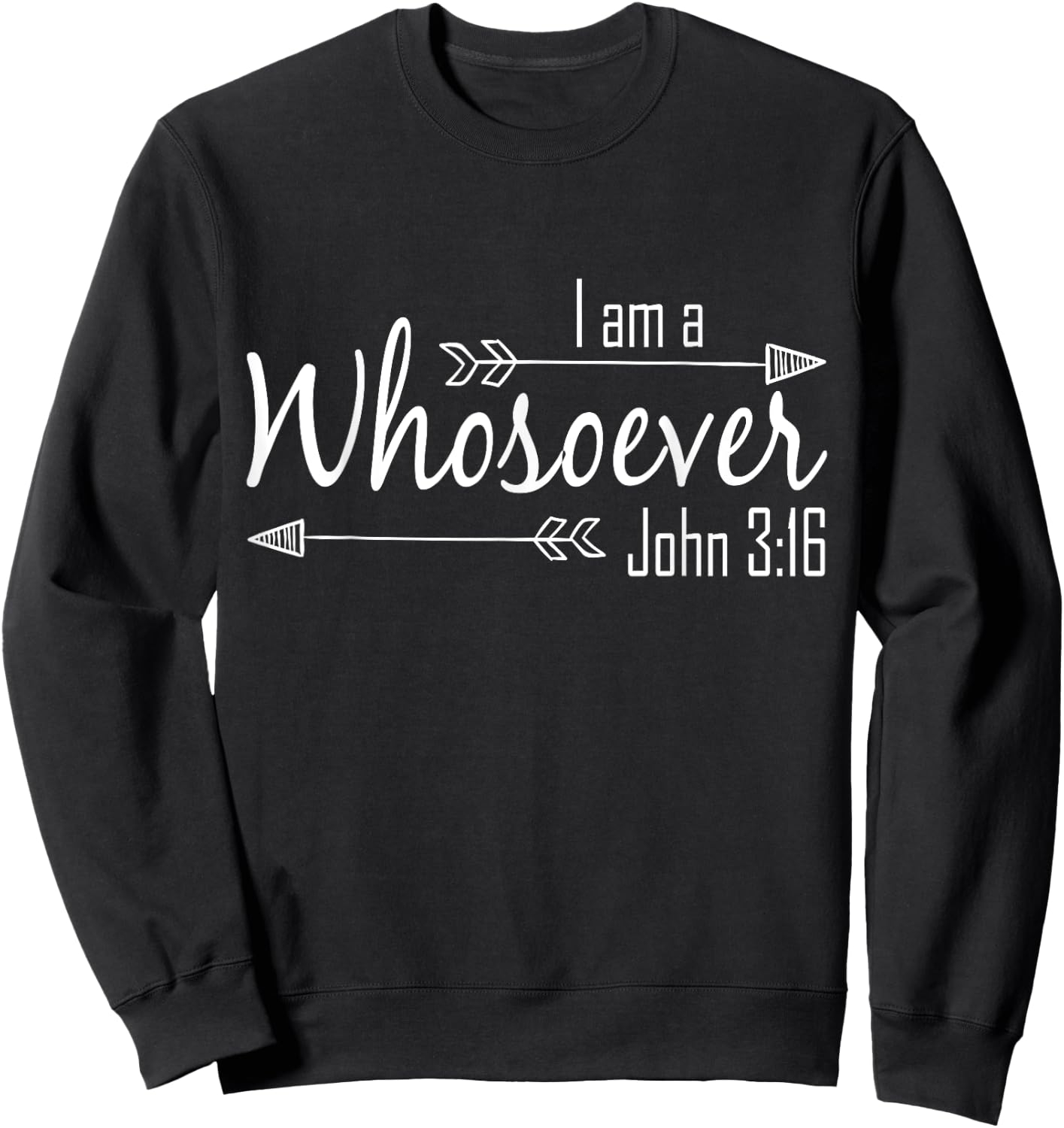 I Am a Whosoever Christian Shirt Women Faith John 3:16 Gift Sweatshirt - Sweatshirt | Black