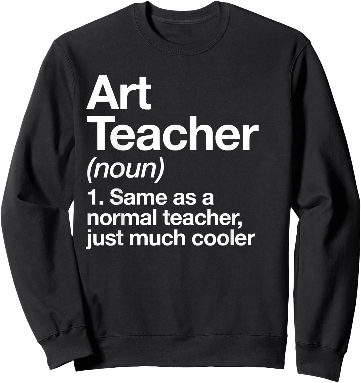 Art Teacher Definition Funny Back To School First Day Sweatshirt - Sweatshirt | Black
