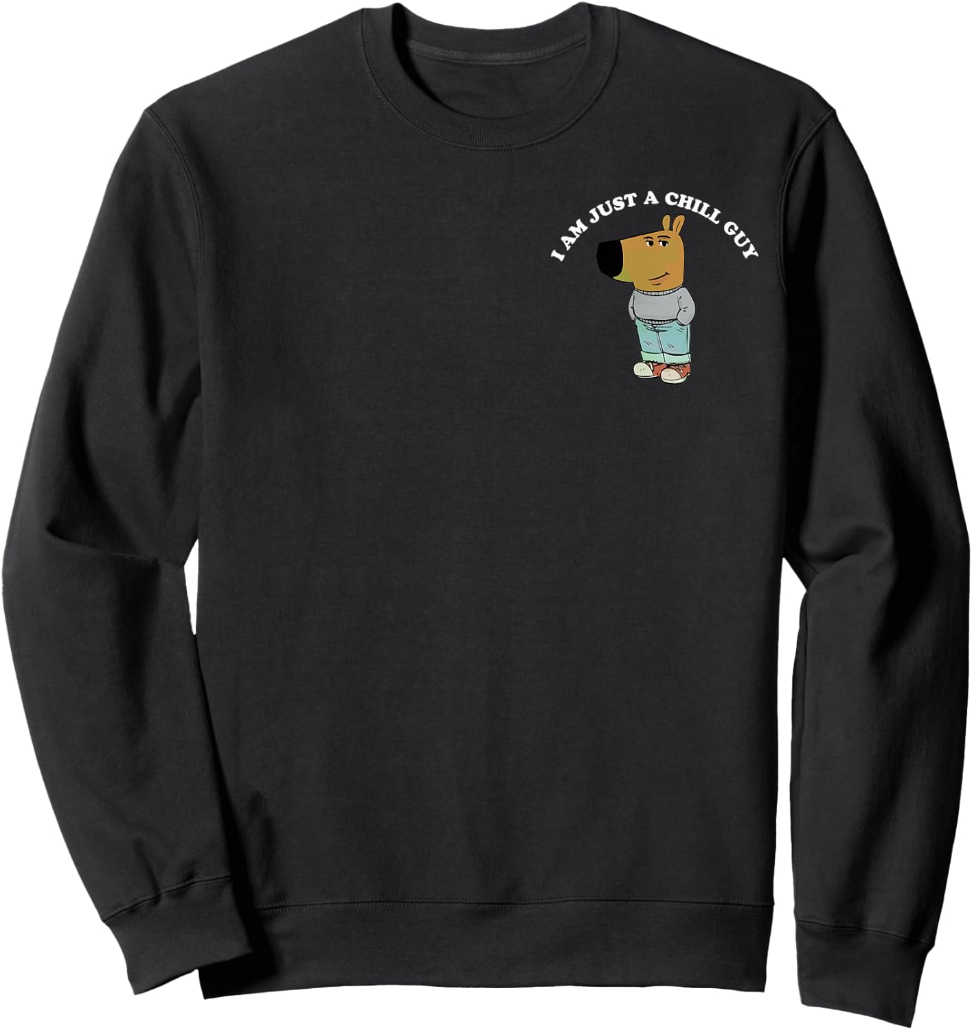 Funny Meme Just-A-Chill-Guy My New Character Boys Joke Sweatshirt - Sweatshirt | Black