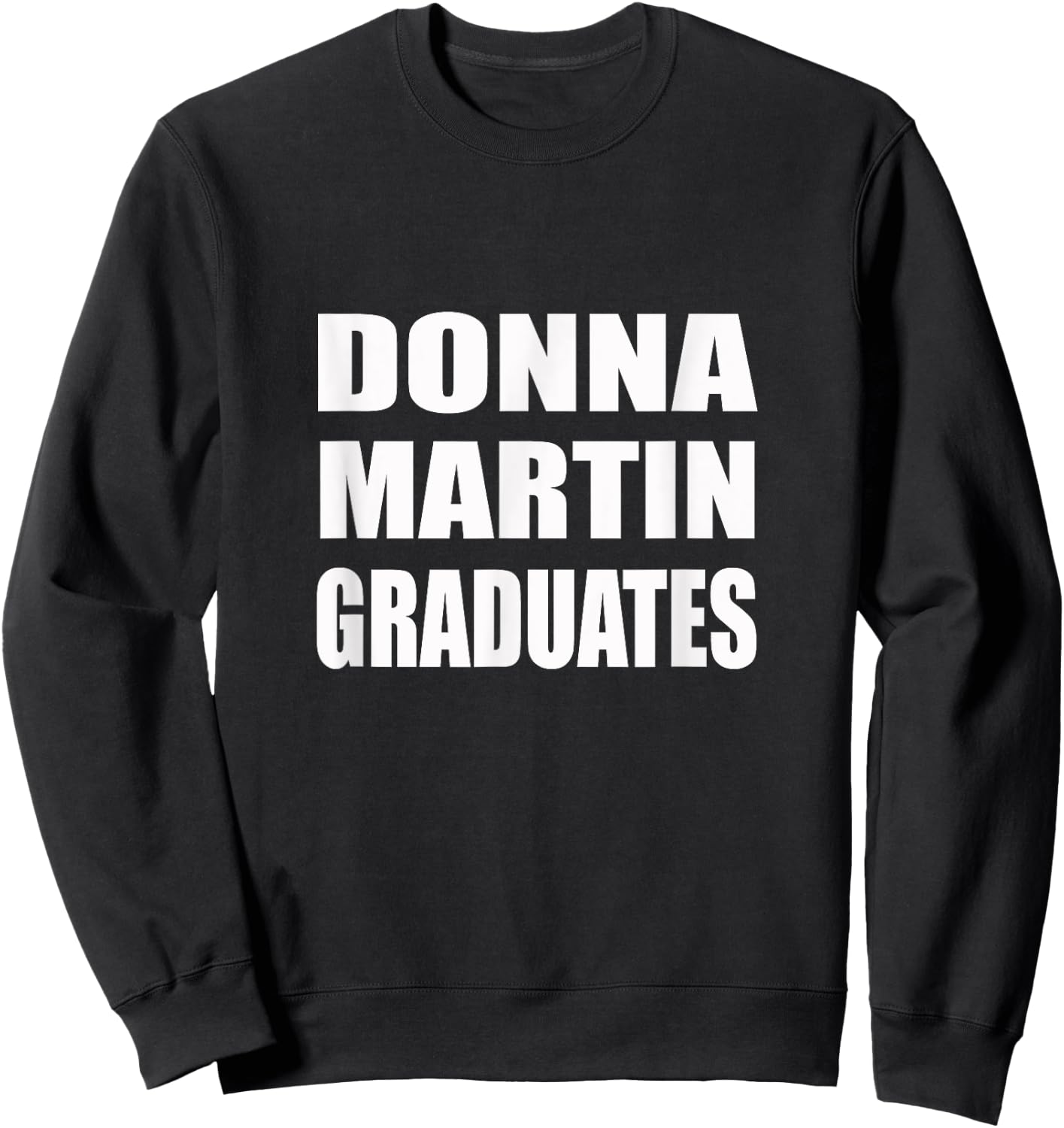 Donna Martin Graduates | Humor, Sarcastic Sweatshirt - Sweatshirt | Black