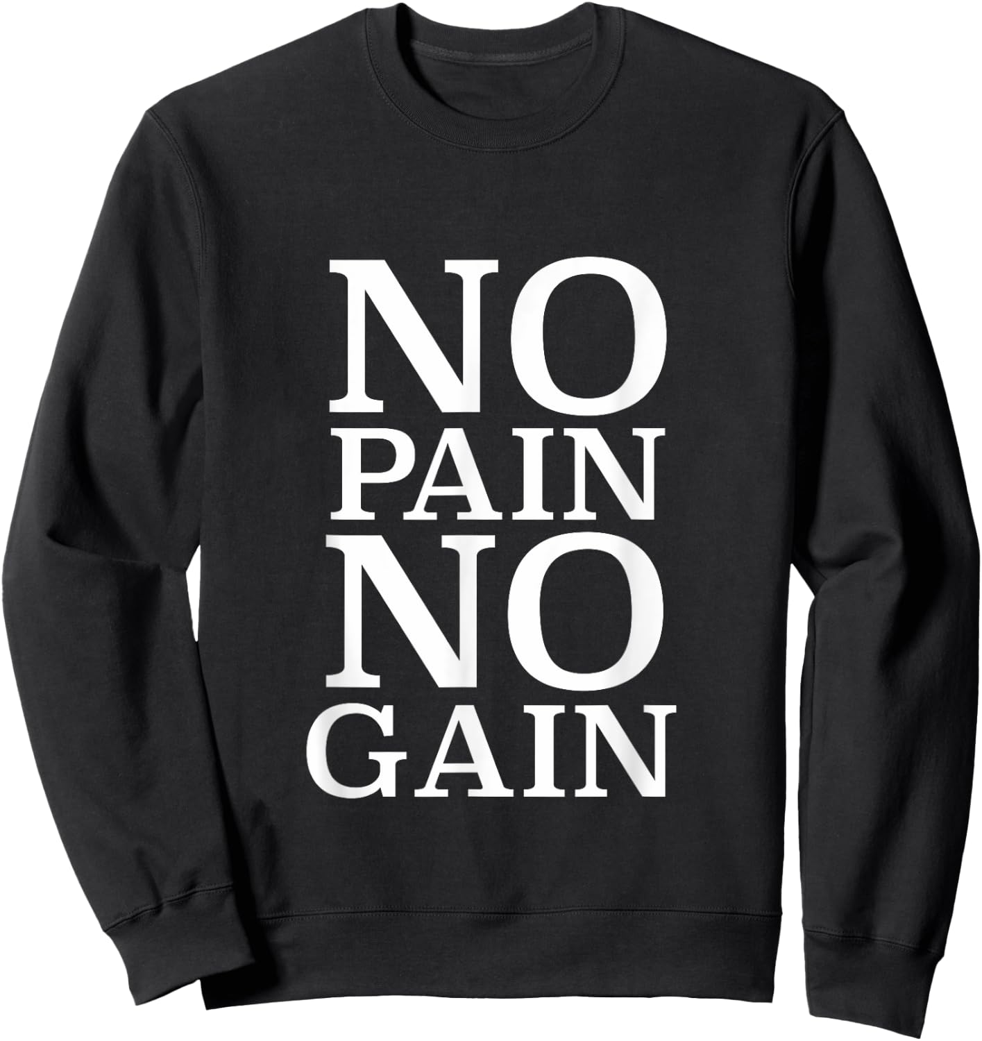 No Pain No Gain Motivation Sweatshirt - Sweatshirt | Black