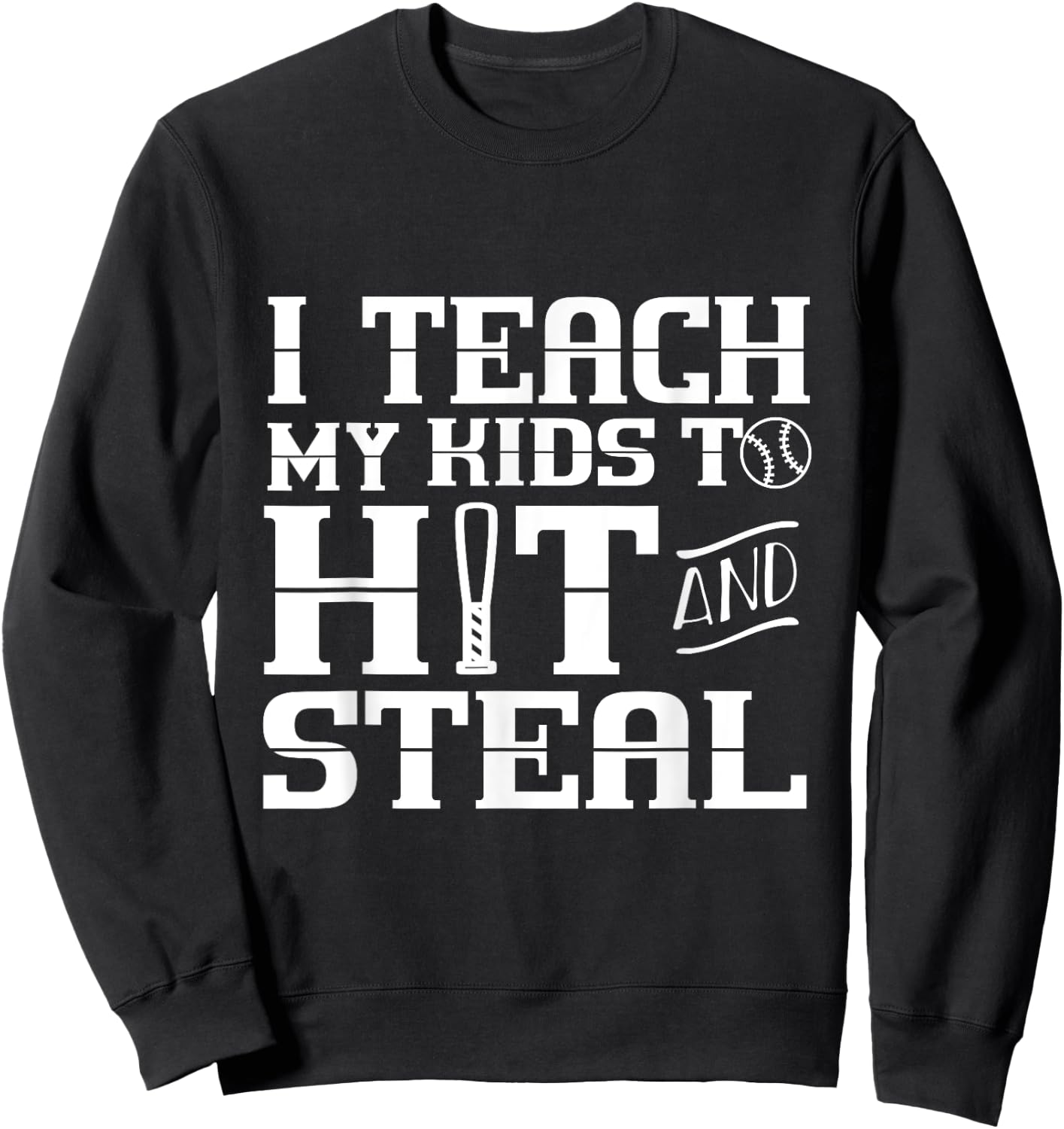 I Teach My Kids to Hit and Steal - Baseball Mom Sweatshirt - Sweatshirt | Black