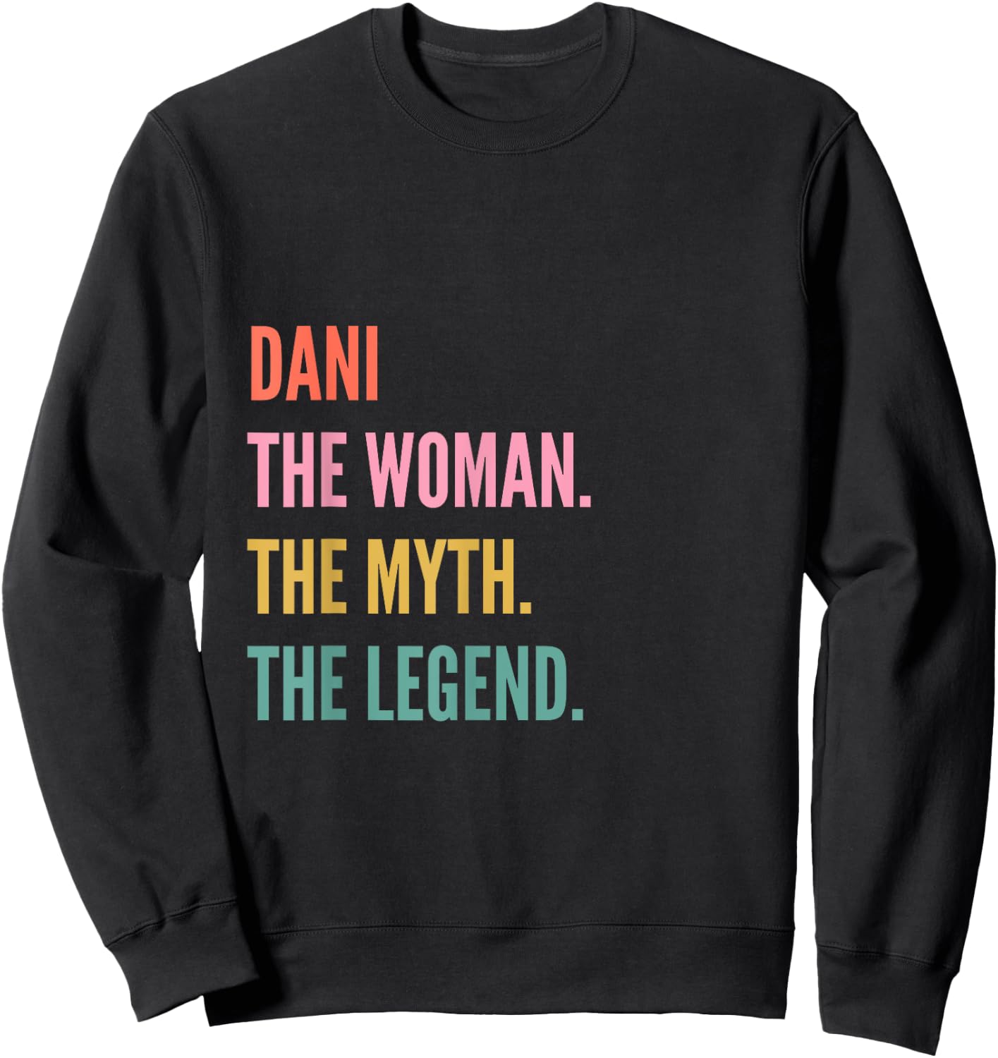 Funny First Name Design Woman Myth Legend - Dani Sweatshirt - Sweatshirt | Black