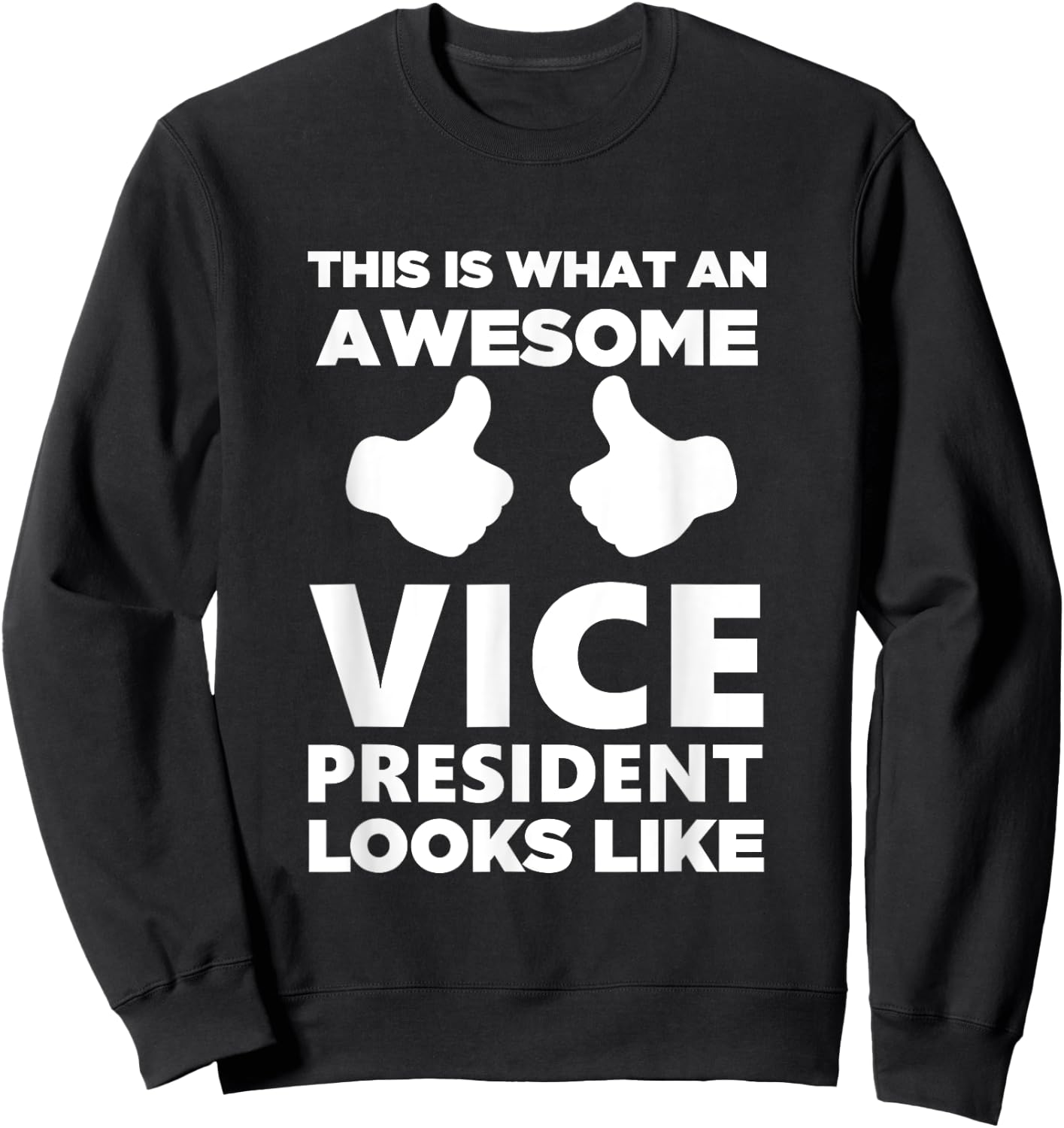 Awesome Vice President Looks Like Cute Gift Sweatshirt - Sweatshirt | Black