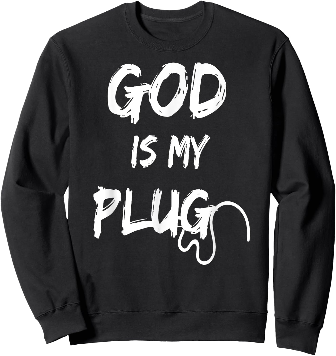 God is My Plug Saying is the Source of Jesus Love Faith Hope Sweatshirt - Sweatshirt | Black