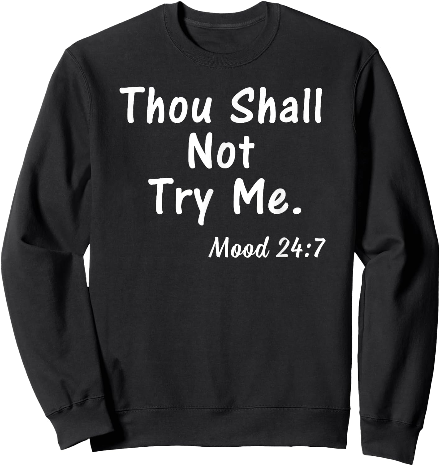 Thou Shall Not Try Me Mood 24:7 Shirt Gift Men Sweatshirt - Sweatshirt | Black