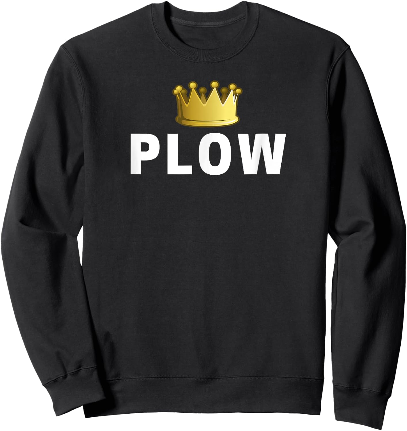 Plow King Funny Sweatshirt - Sweatshirt | Black