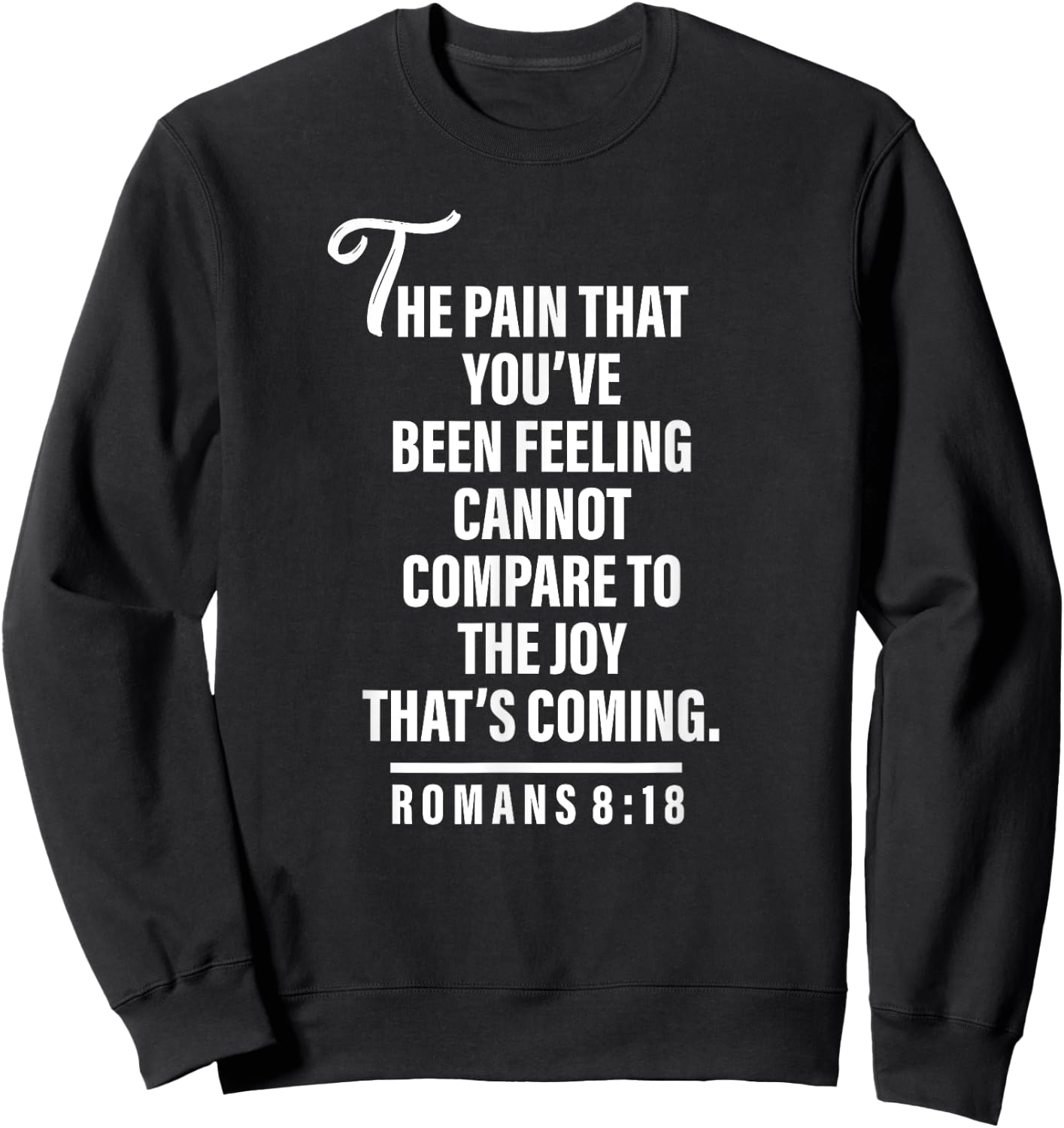 Joy Is Coming Romans 8:18 - Christian and Men Sweatshirt - Sweatshirt | Black