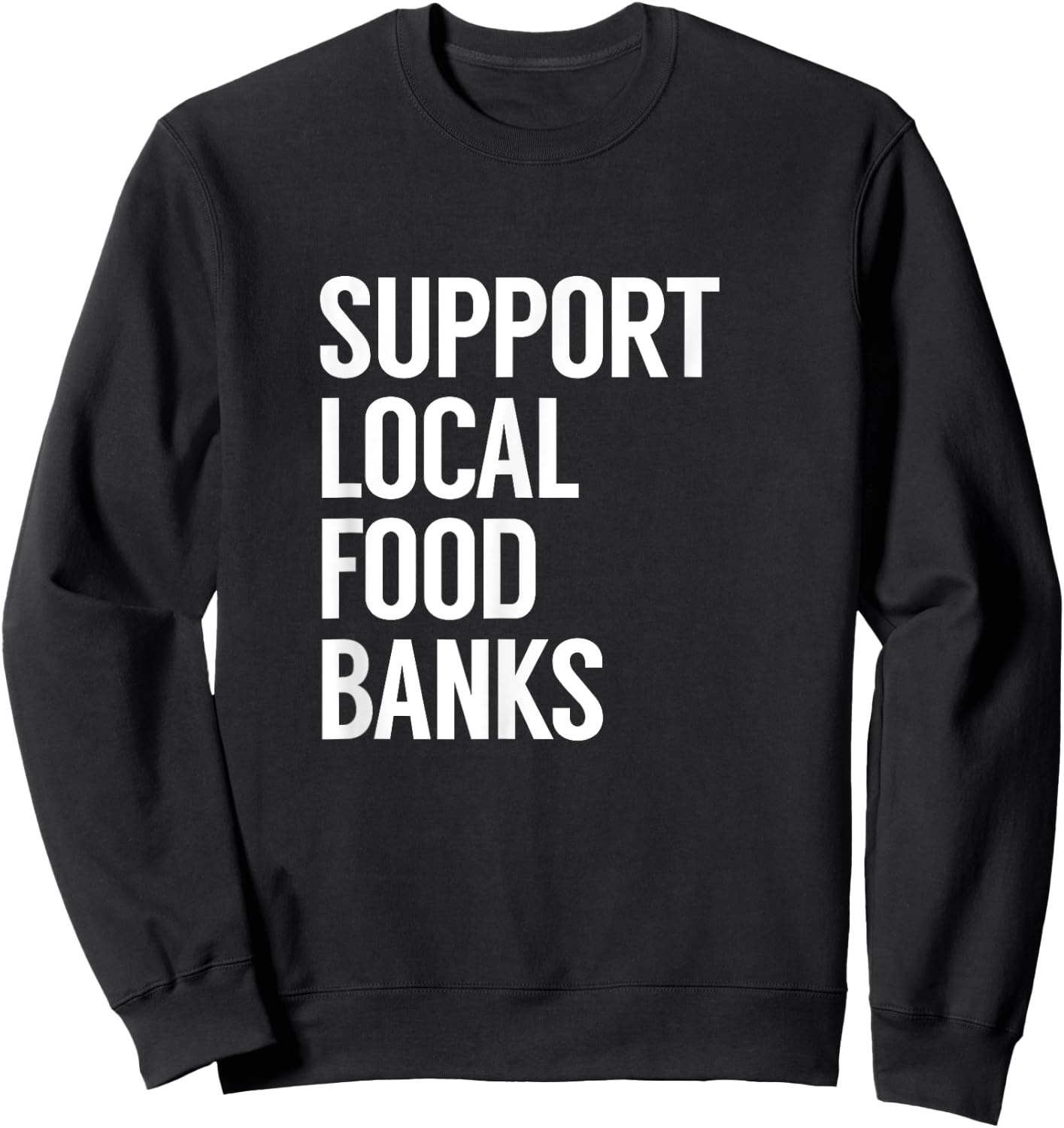 Support Local Food Banks Sweatshirt - Sweatshirt | Black
