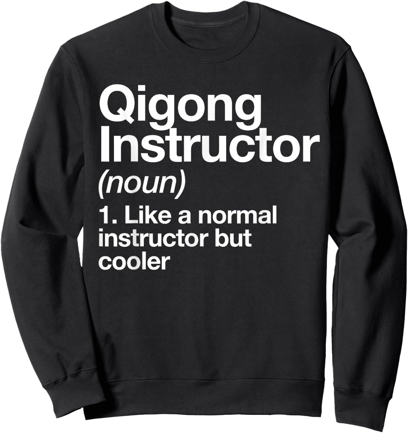 Qigong Instructor Definition Fun Sports Martial Arts Trainer Sweatshirt - Sweatshirt | Black