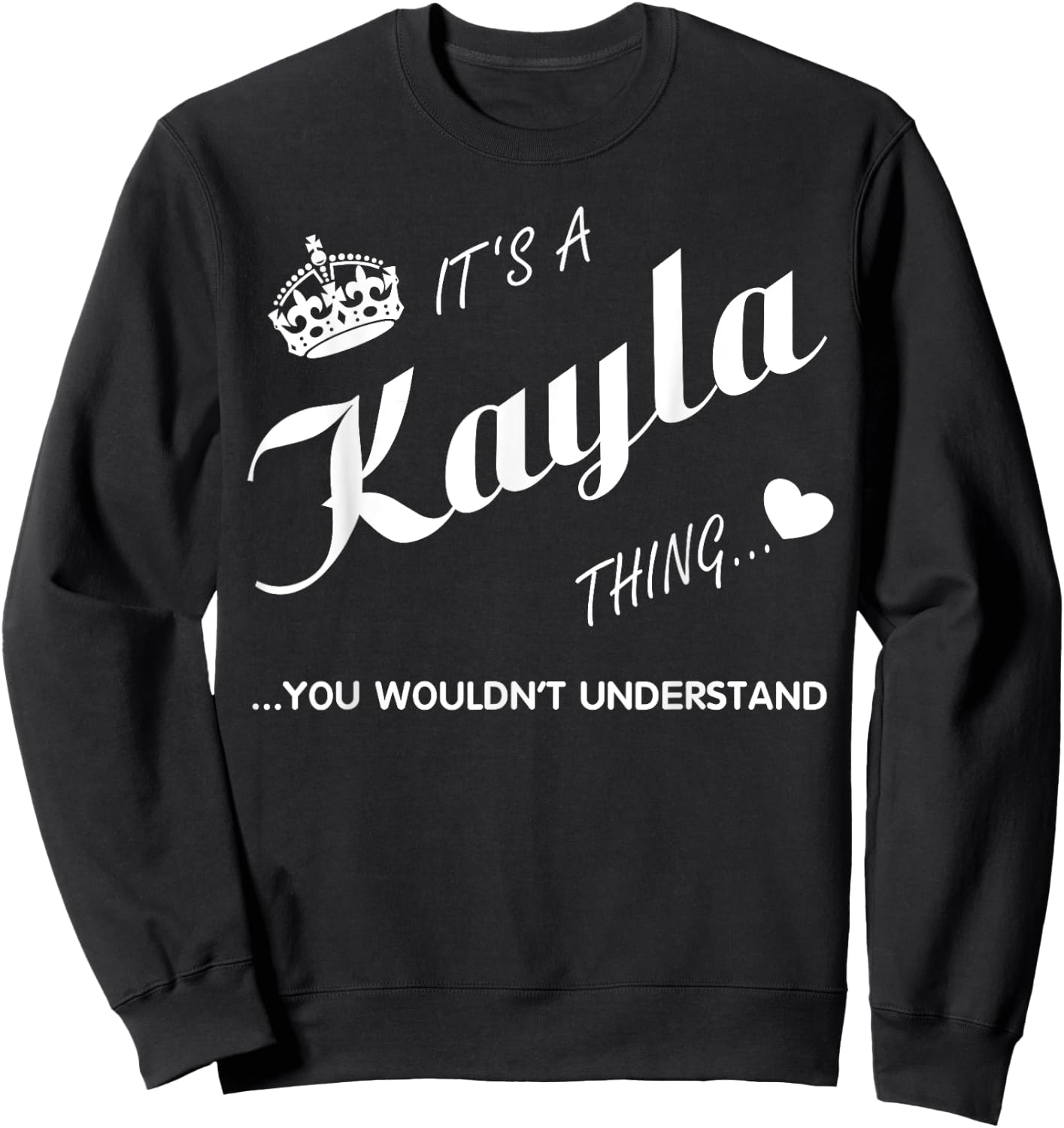 It's a Kayla thing you -Kayla t shirt-Name shirt Sweatshirt - Sweatshirt | Black