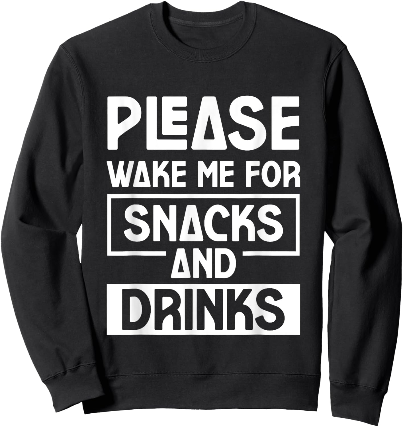 Please Wake Me For Snacks And Drinks Cozy Nap Sleep Sweatshirt - Sweatshirt | Black