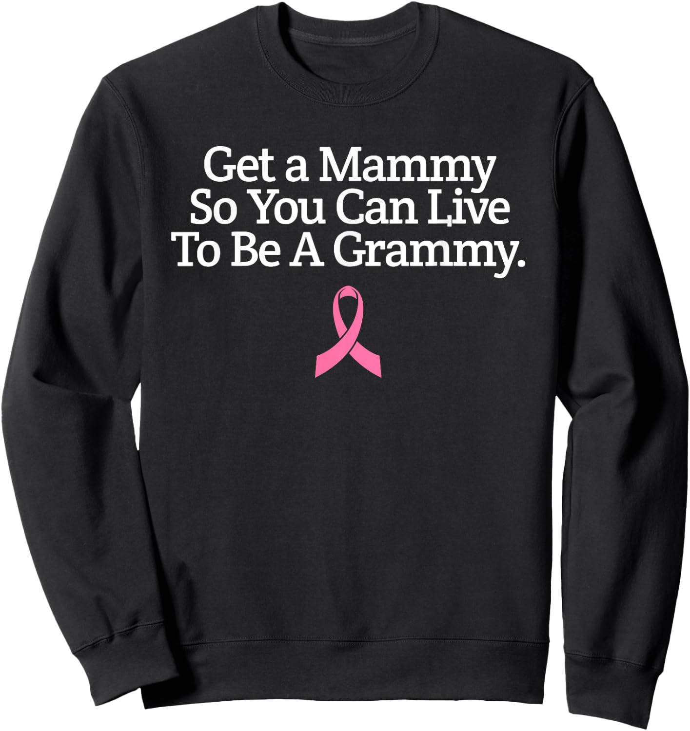 Get A Mammogram Awareness Day Breast Cancer Awareness Shirt Sweatshirt - Sweatshirt | Black
