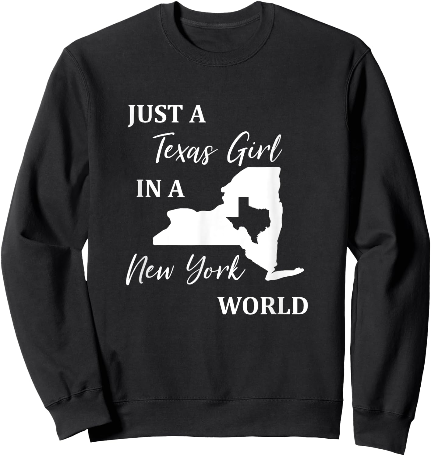 Just a Texas Girl Living in a New York World Sweatshirt - Sweatshirt | Black