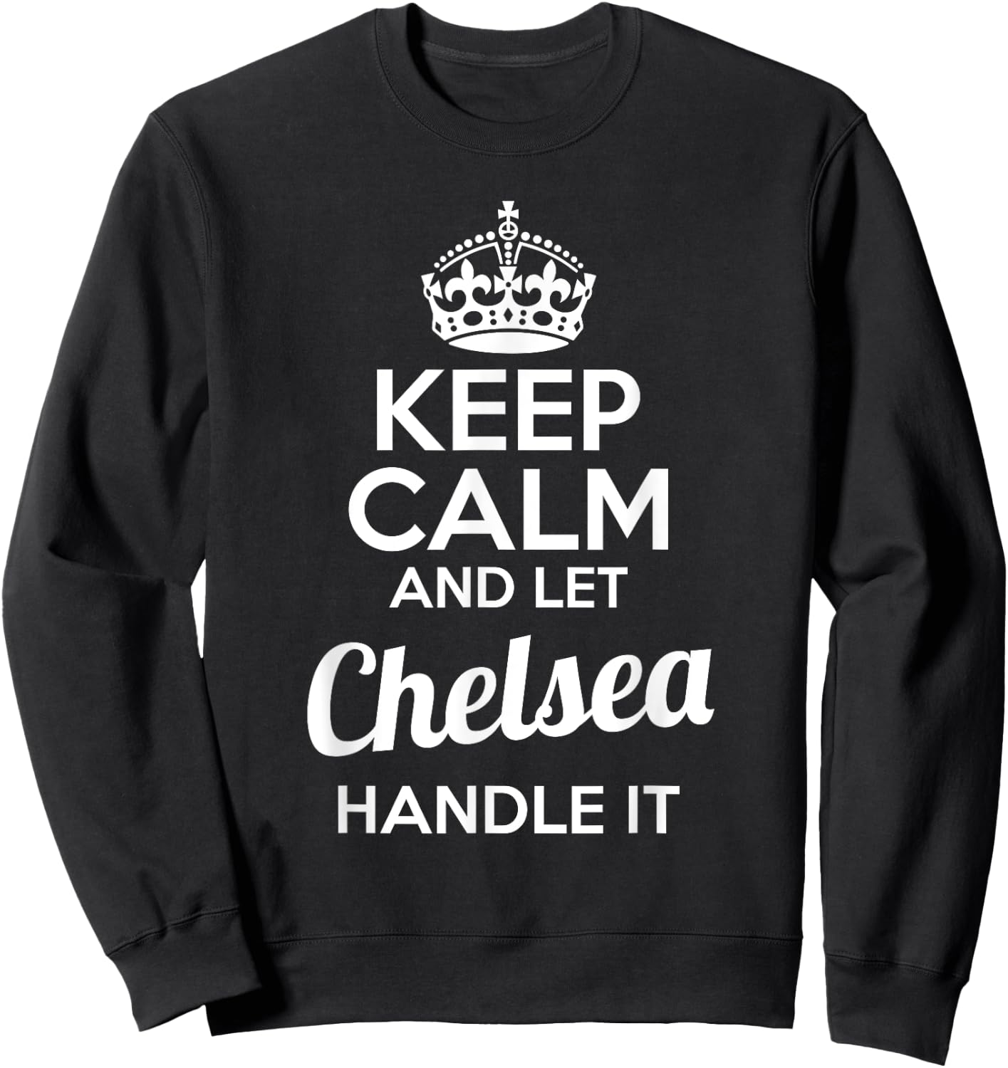 Chelsea Keep Calm and Let Chelsea Handle It Sweatshirt - Sweatshirt | Black