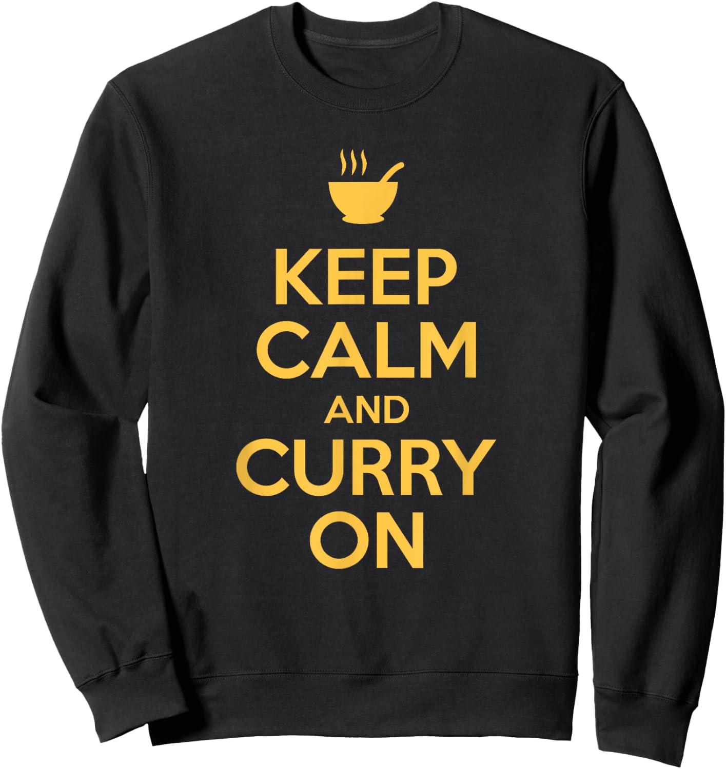 Keep Calm and Curry on Curry Enthusiast and Food Lover Sweatshirt - Sweatshirt | Black