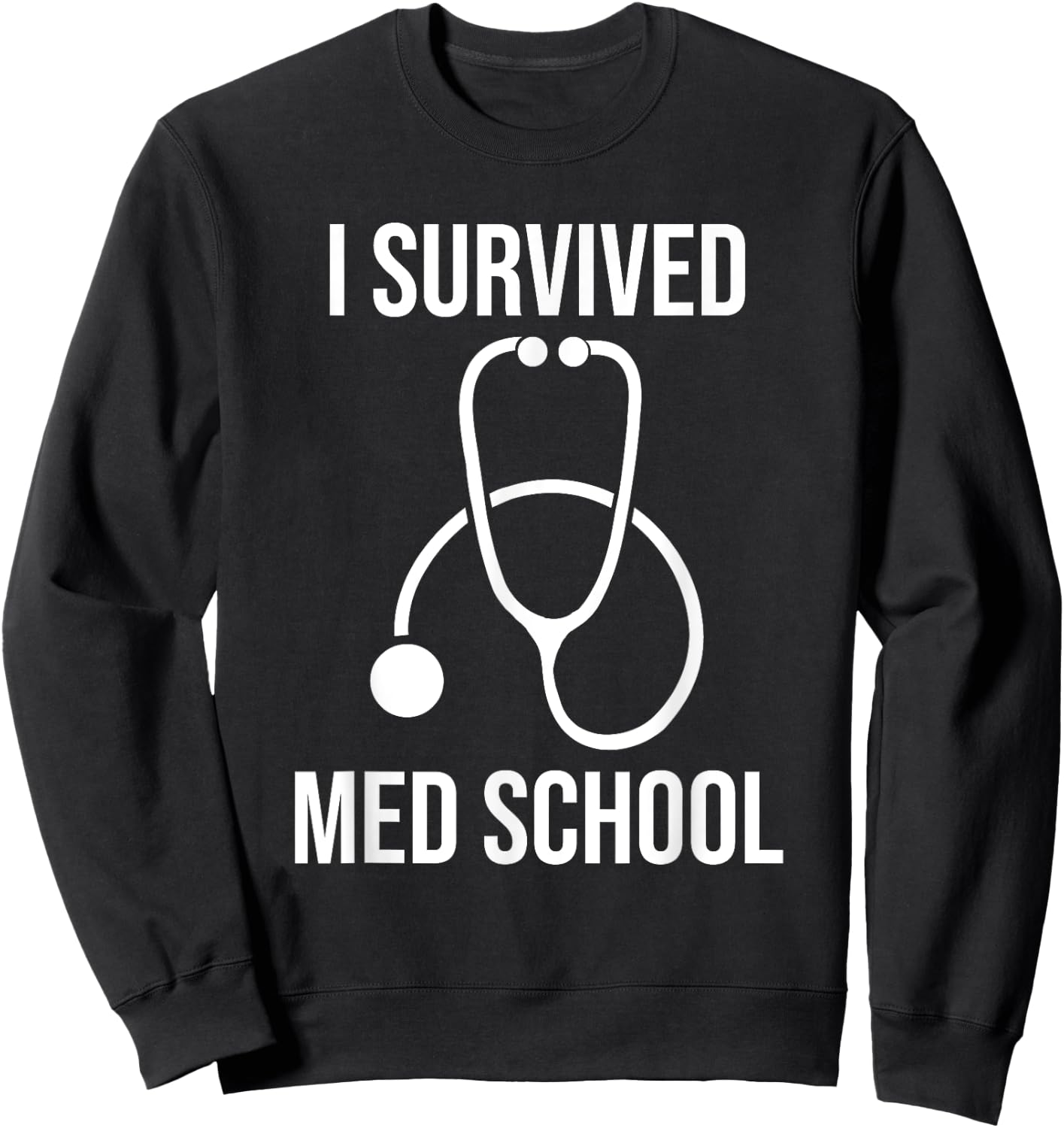 I Survived Med School Funny Medical Doctor Graduation Sweatshirt - Sweatshirt | Black